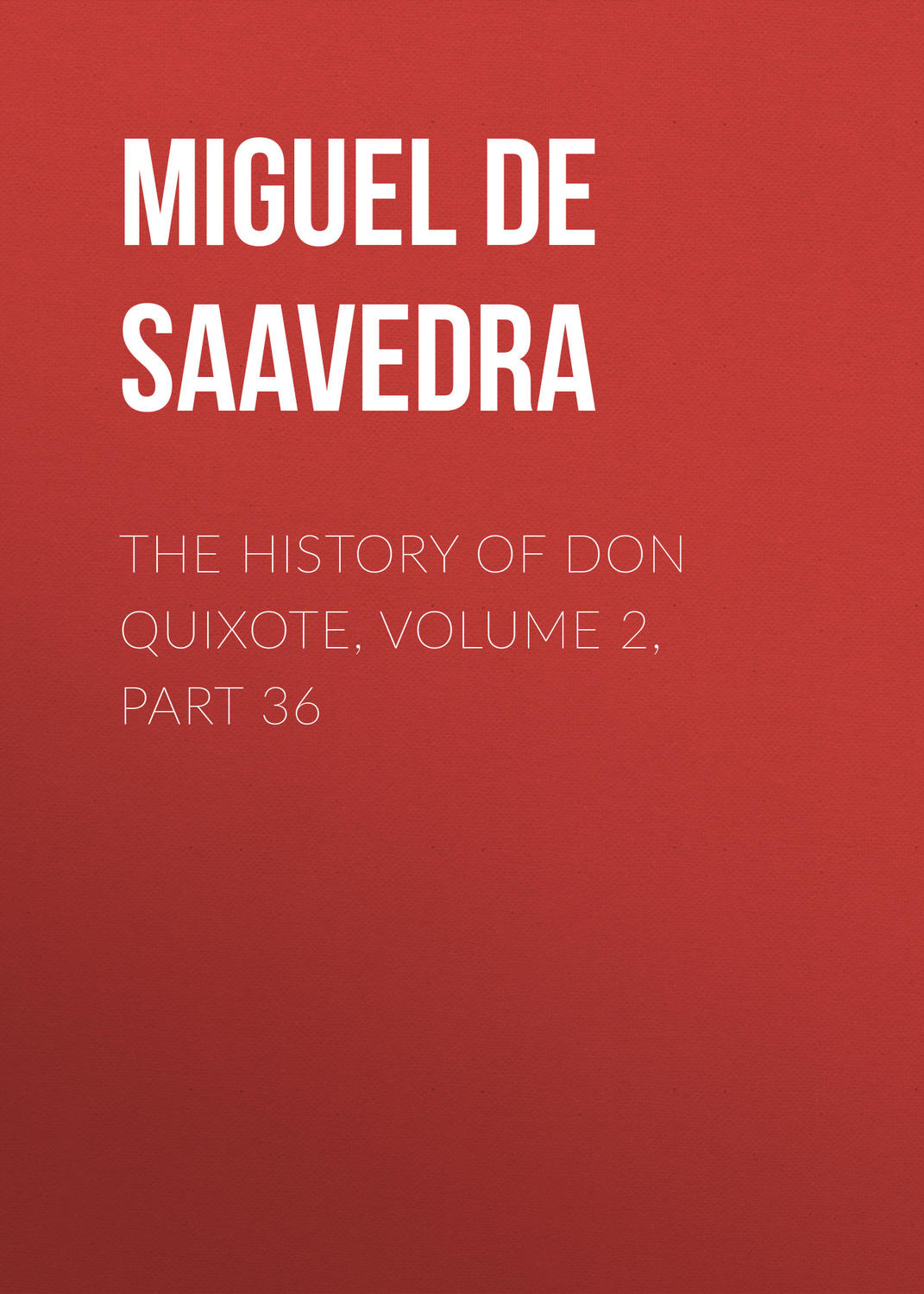 Обложка книги «The History of Don Quixote, Volume 2, Part 36»