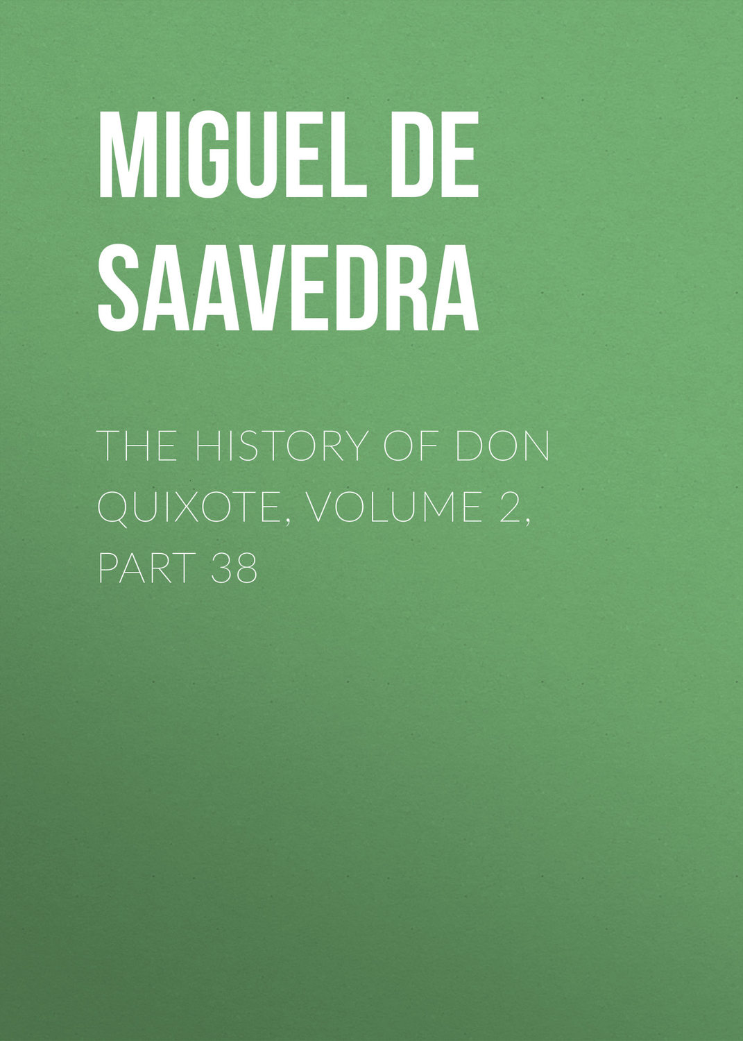 Обложка книги «The History of Don Quixote, Volume 2, Part 38»