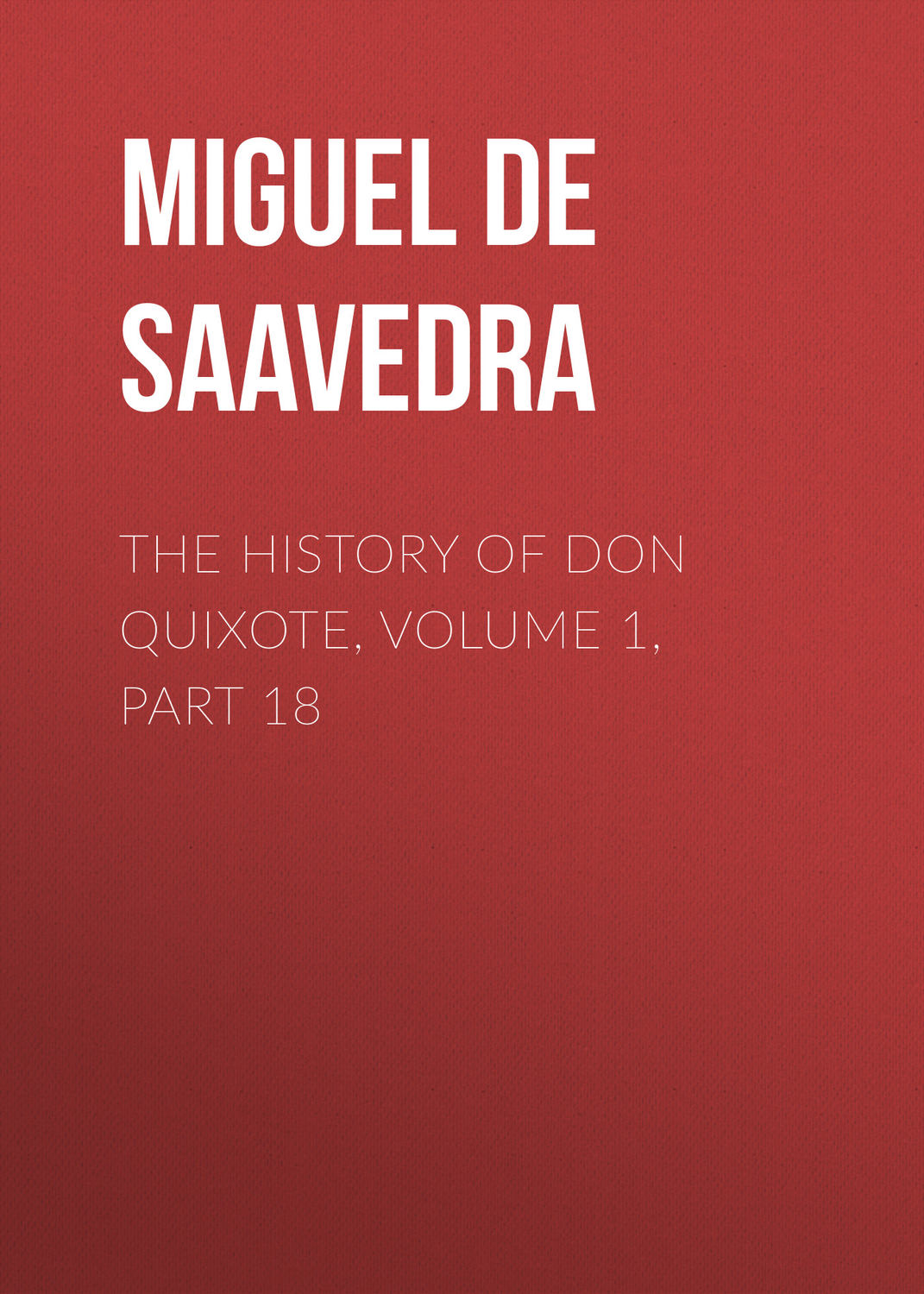 Обложка книги «The History of Don Quixote, Volume 1, Part 18»