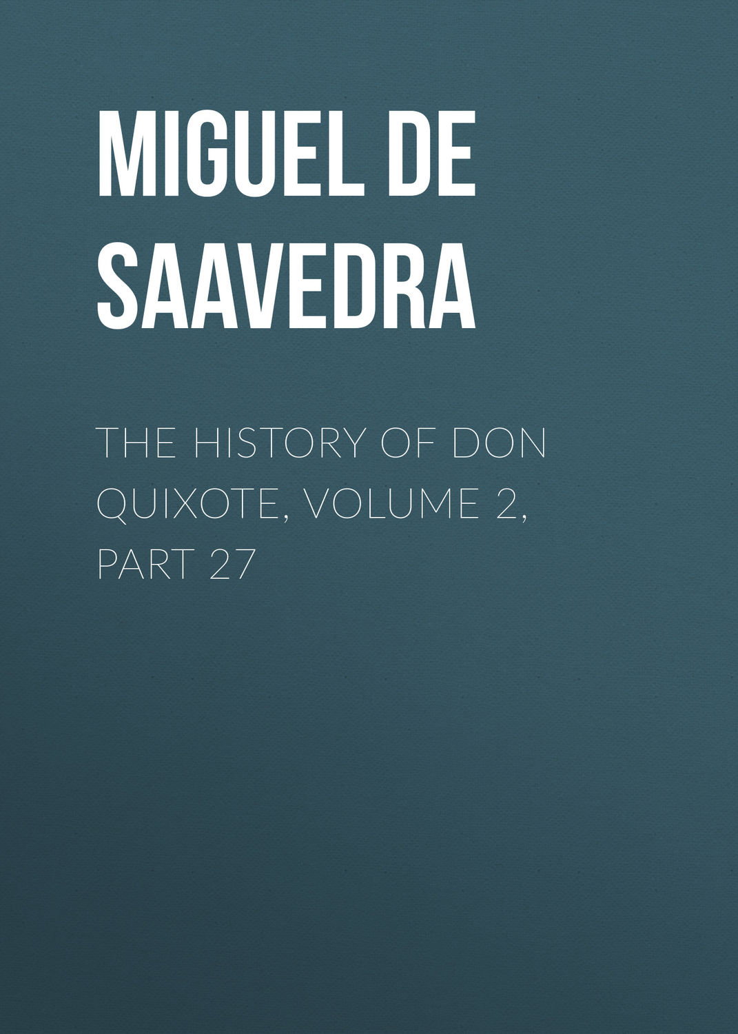 Обложка книги «The History of Don Quixote, Volume 2, Part 27»