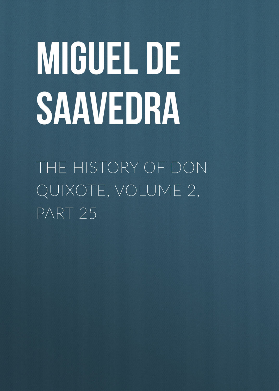 Обложка книги «The History of Don Quixote, Volume 2, Part 25»