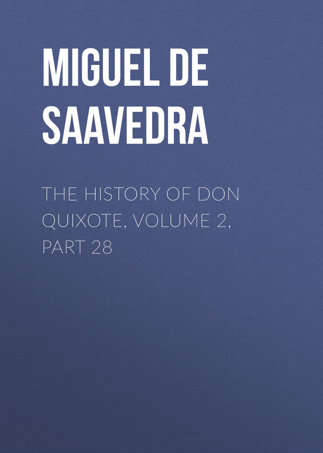 Обложка книги «The History of Don Quixote, Volume 2, Part 28»