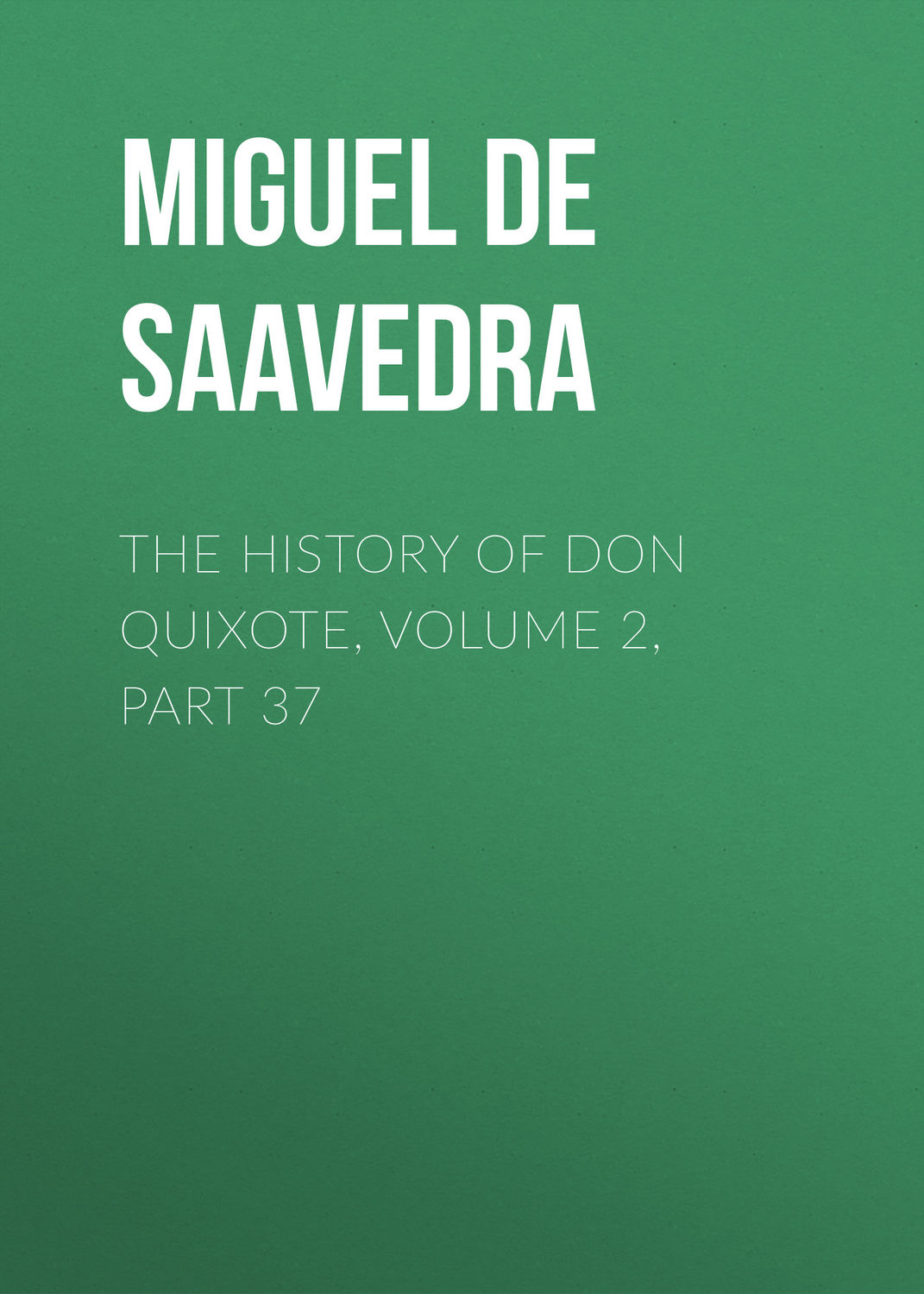 Обложка книги «The History of Don Quixote, Volume 2, Part 37»