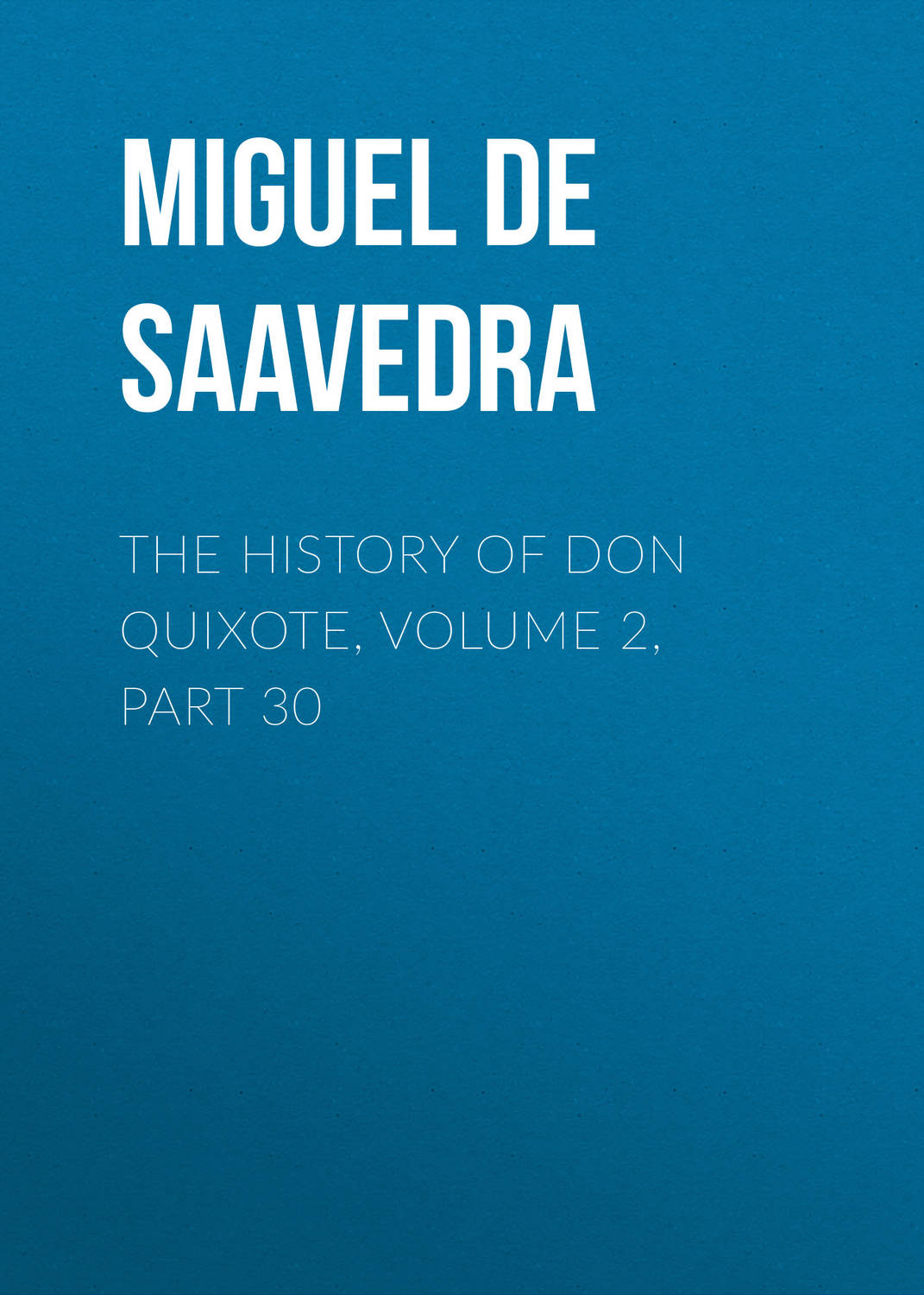 Обложка книги «The History of Don Quixote, Volume 2, Part 30»