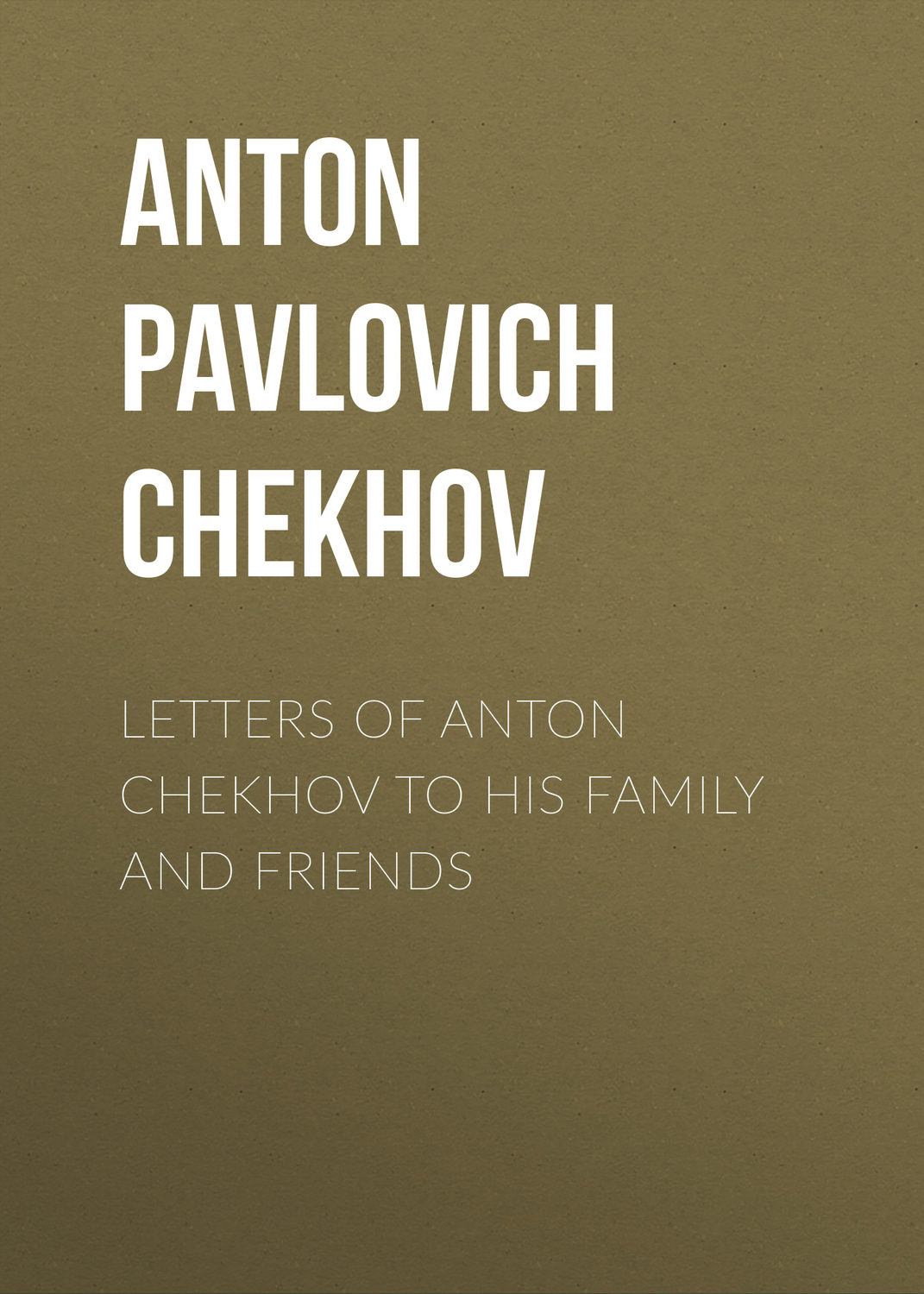 Обложка книги «Letters of Anton Chekhov to His Family and Friends»