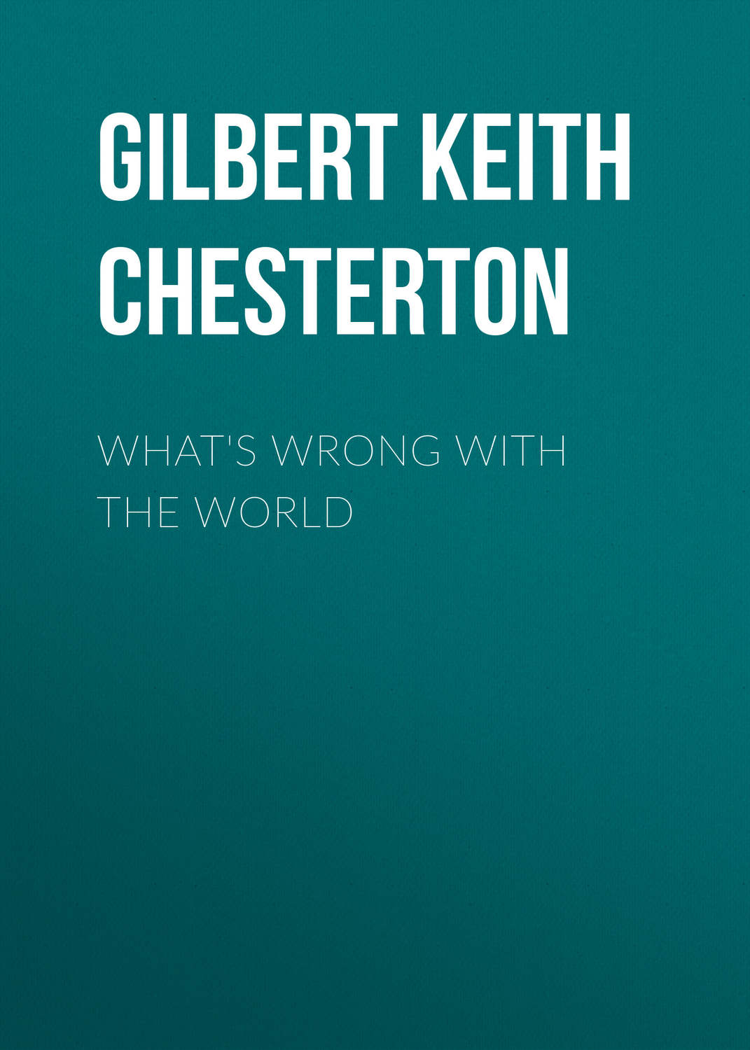 Обложка книги «What's Wrong with the World»