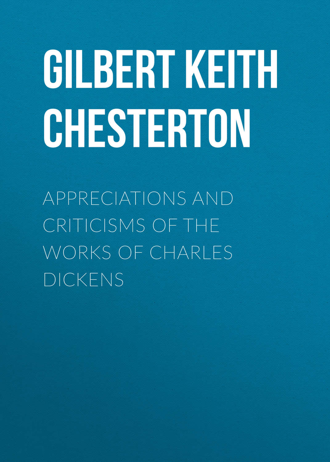 Обложка книги «Appreciations and Criticisms of the Works of Charles Dickens»