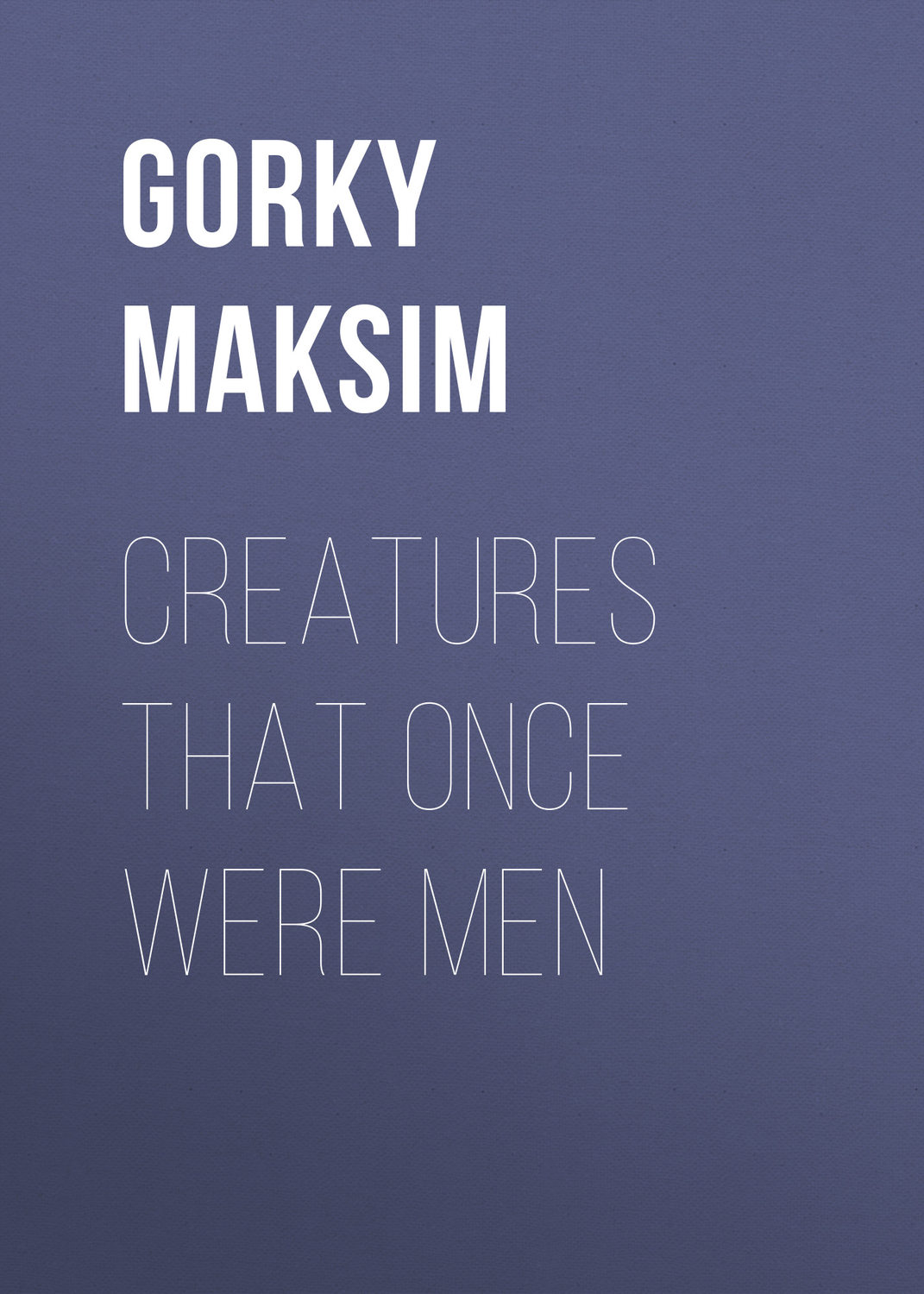 Обложка книги «Creatures That Once Were Men»