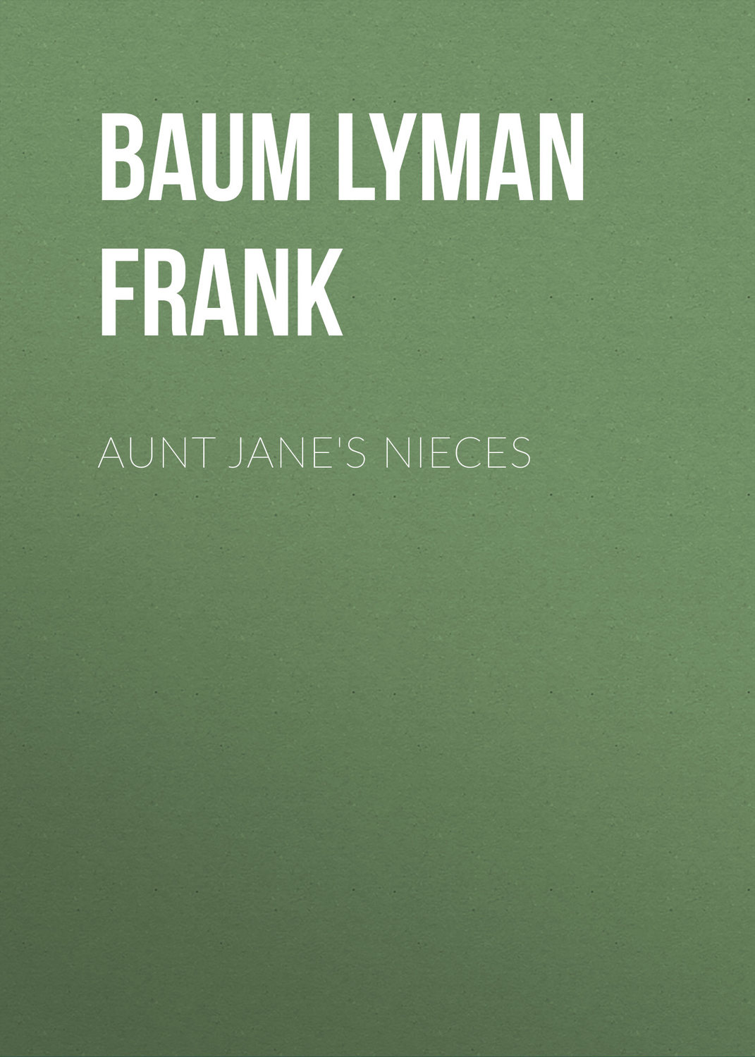 Обложка книги «Aunt Jane's Nieces»