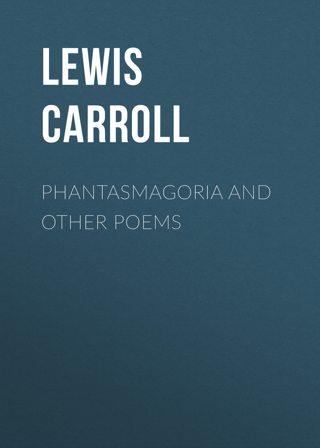 Обложка книги «Phantasmagoria and Other Poems»