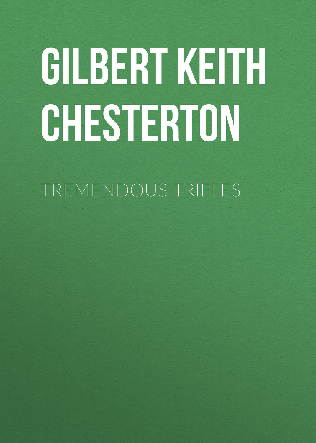 Обложка книги «Tremendous Trifles»