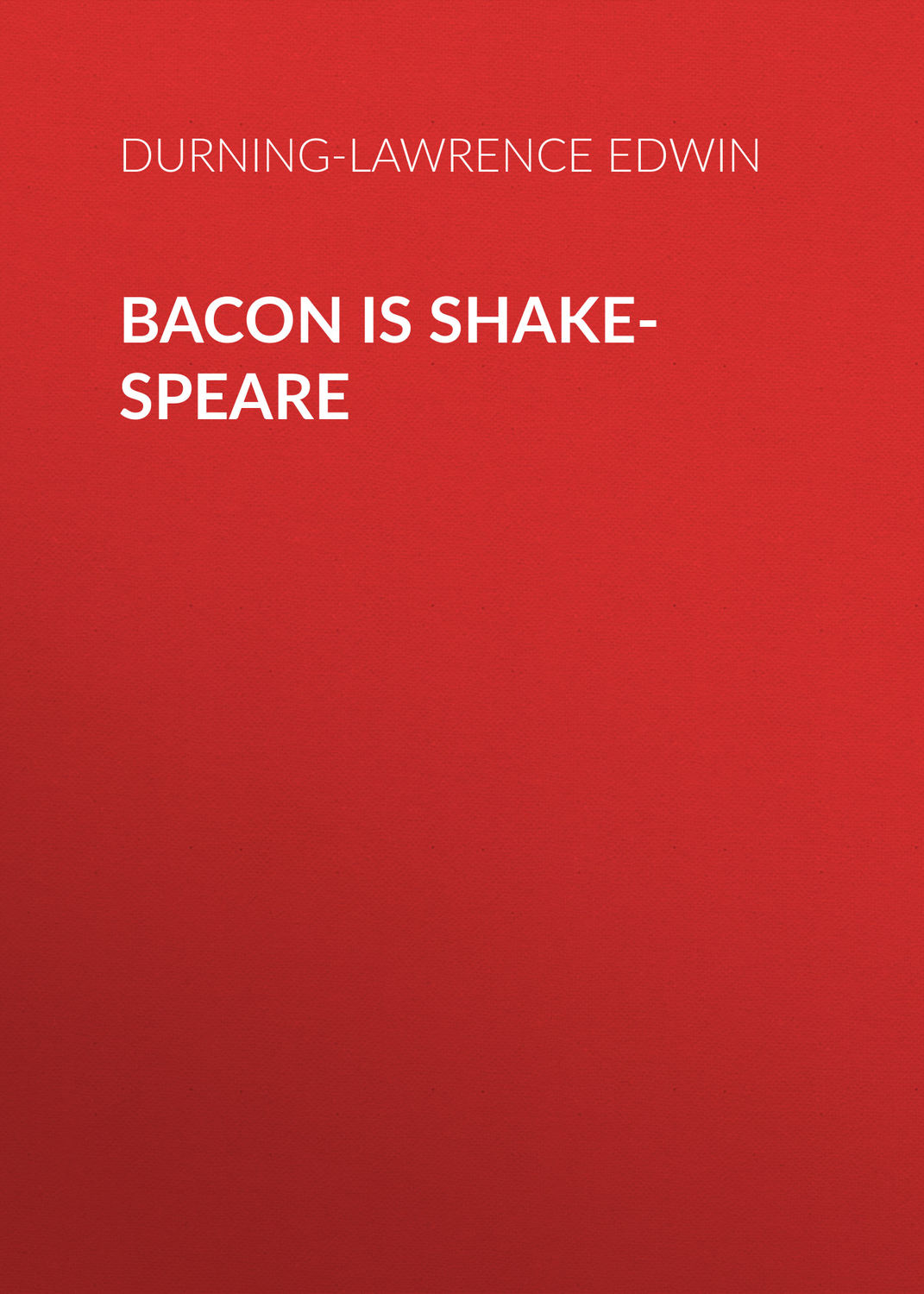 Обложка книги «Bacon is Shake-Speare»
