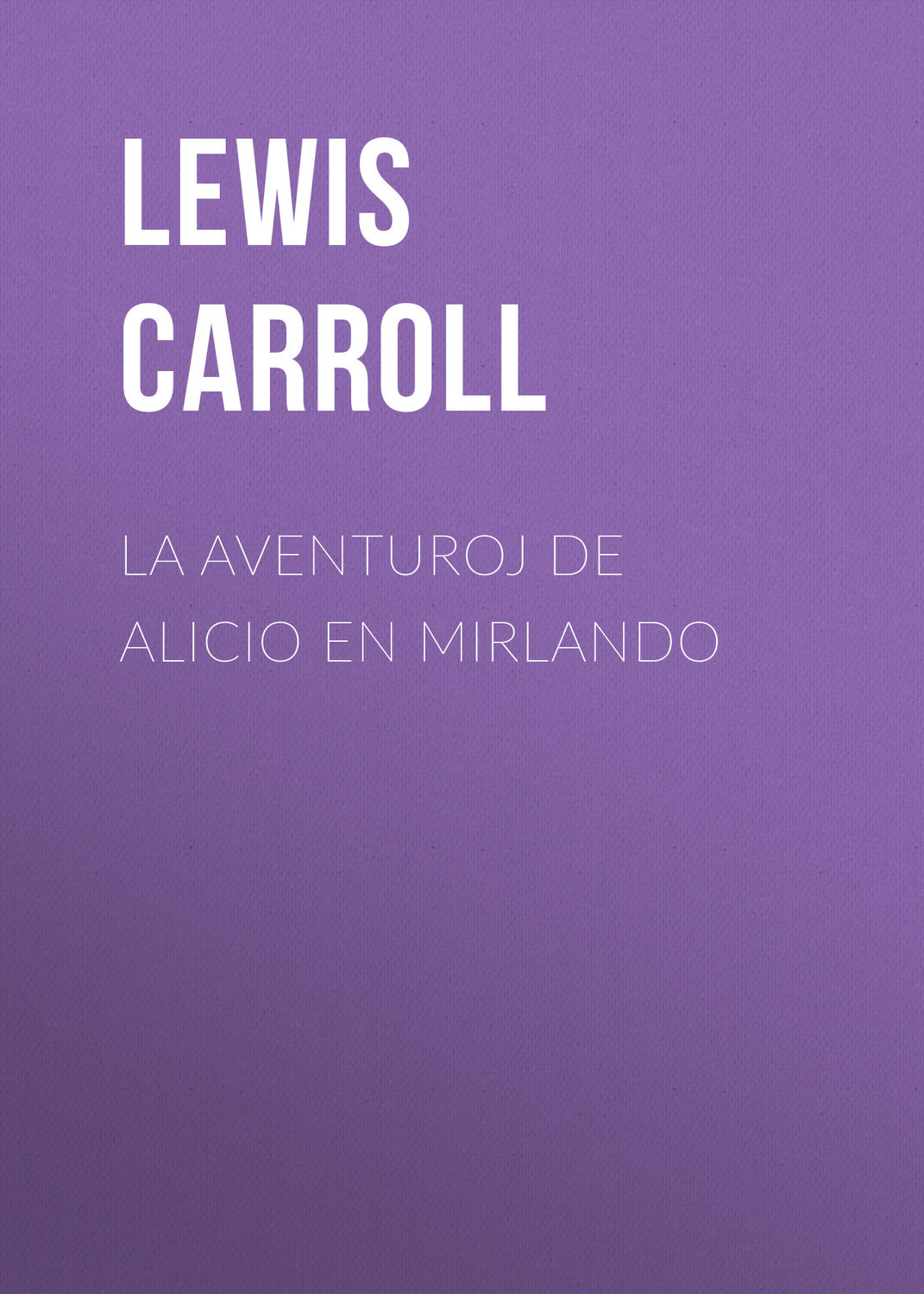 Обложка книги «La Aventuroj de Alicio en Mirlando»