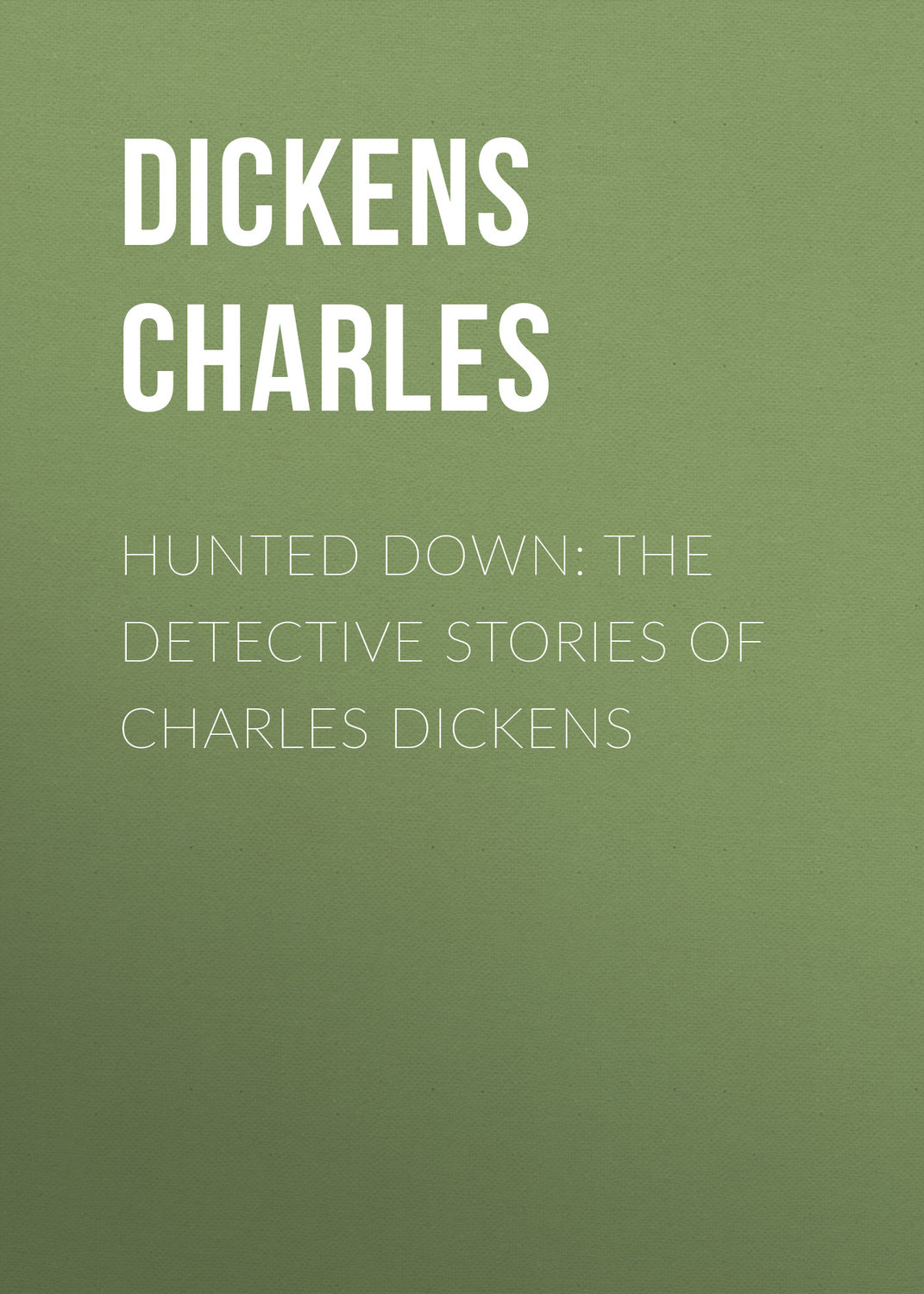 Обложка книги «Hunted Down: The Detective Stories of Charles Dickens»