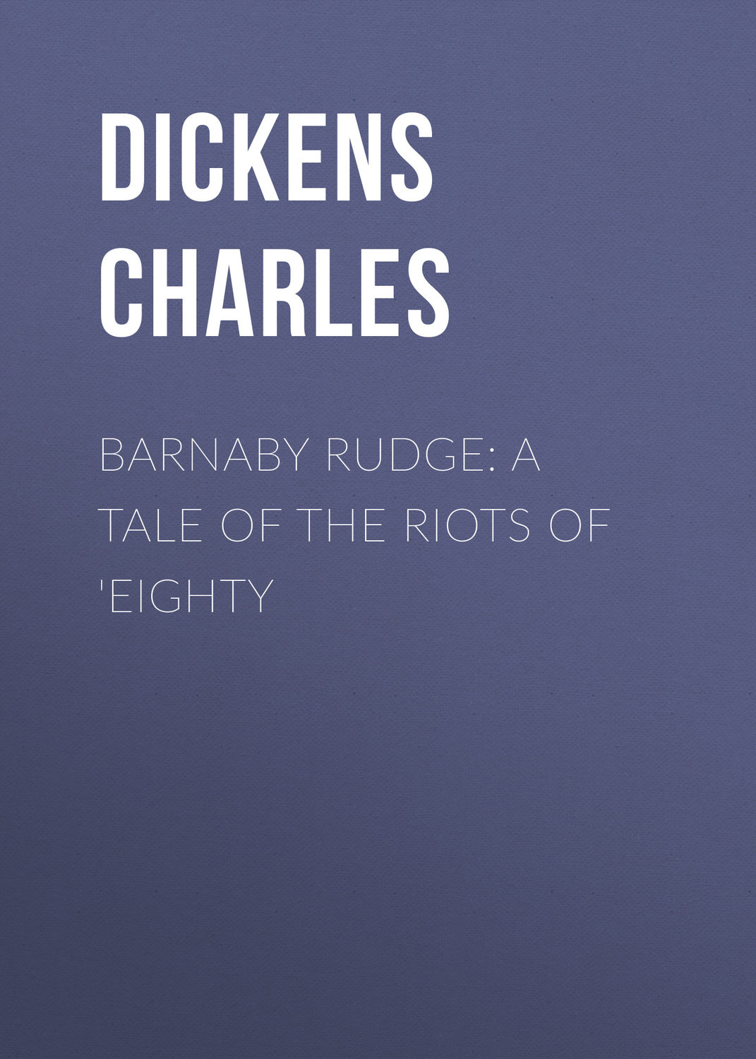 Обложка книги «Barnaby Rudge: A Tale of the Riots of 'Eighty»