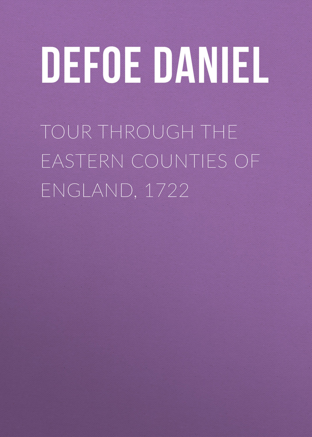 Обложка книги «Tour through the Eastern Counties of England, 1722»