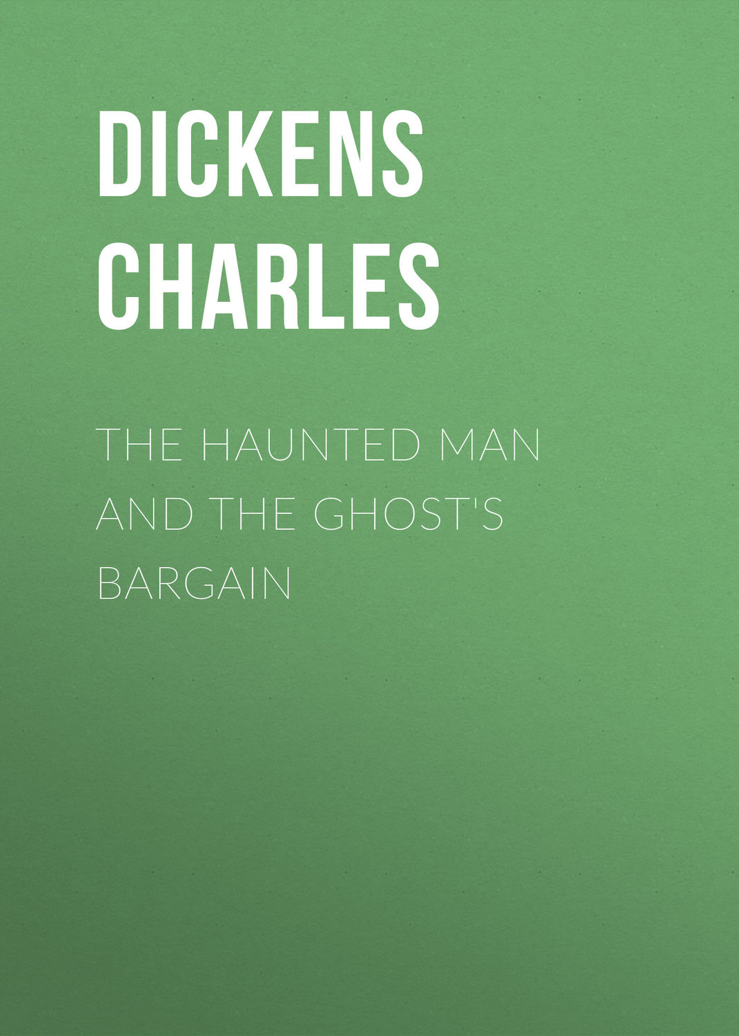 Обложка книги «The Haunted Man and the Ghost's Bargain»