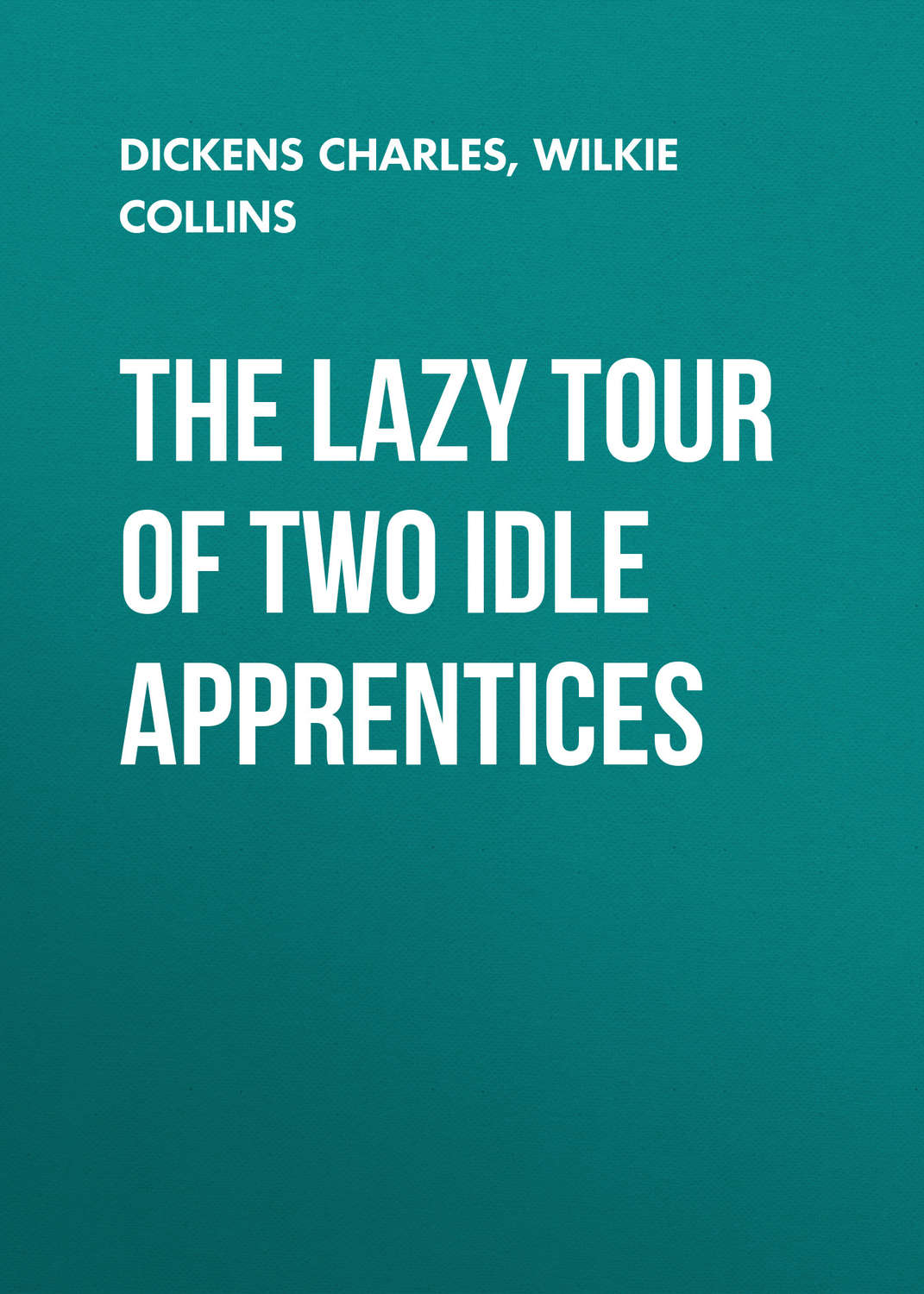 Обложка книги «The Lazy Tour of Two Idle Apprentices»