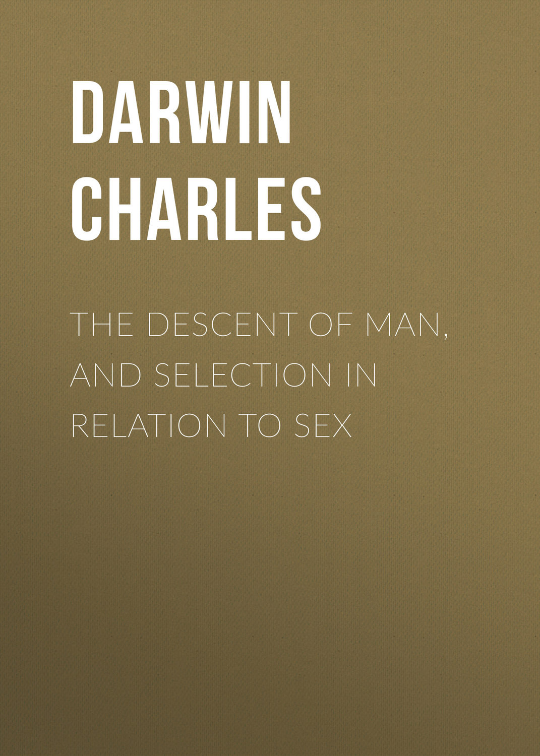 Обложка книги «The Descent of Man, and Selection in Relation to Sex»