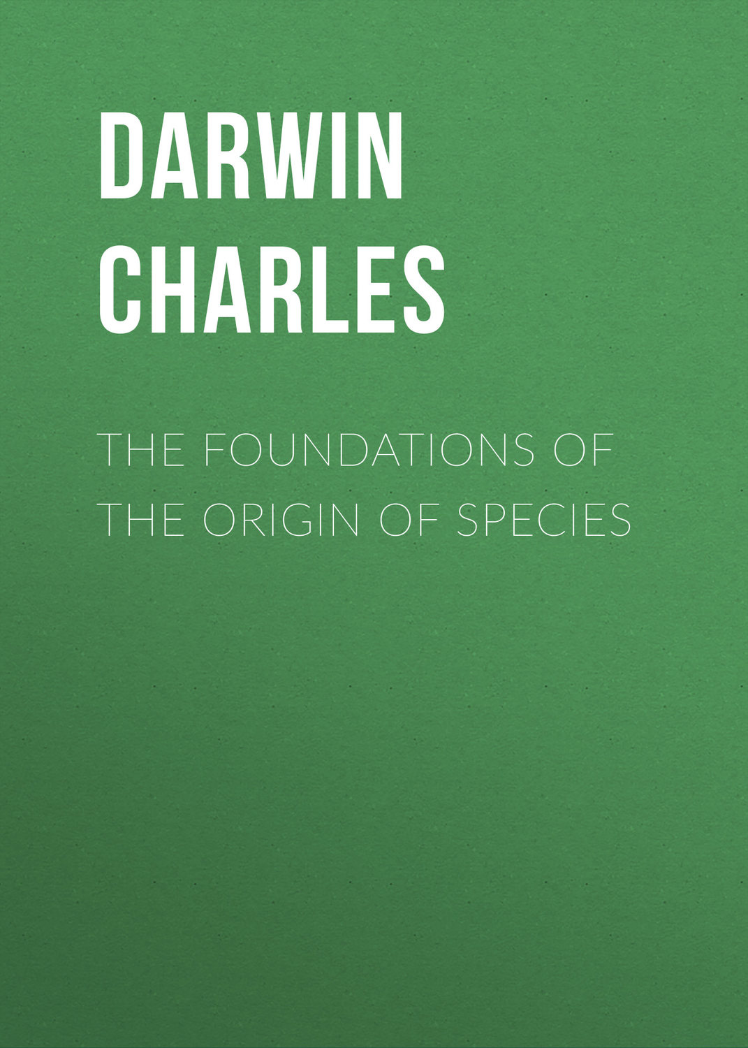 Обложка книги «The Foundations of the Origin of Species»