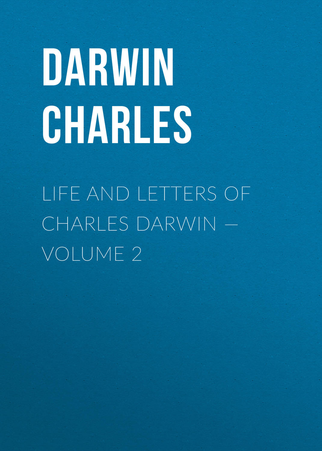 Обложка книги «Life and Letters of Charles Darwin — Volume 2»