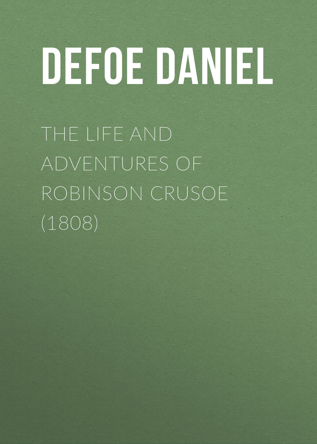 Обложка книги «The Life and Adventures of Robinson Crusoe (1808)»