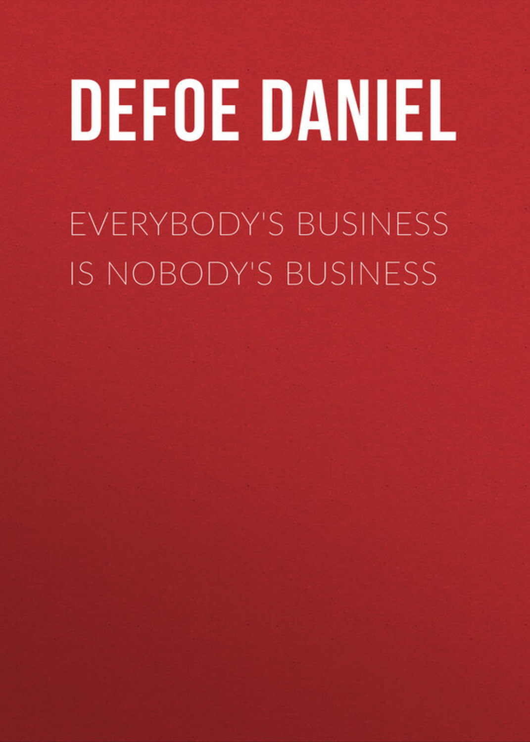 Обложка книги «Everybody's Business Is Nobody's Business»