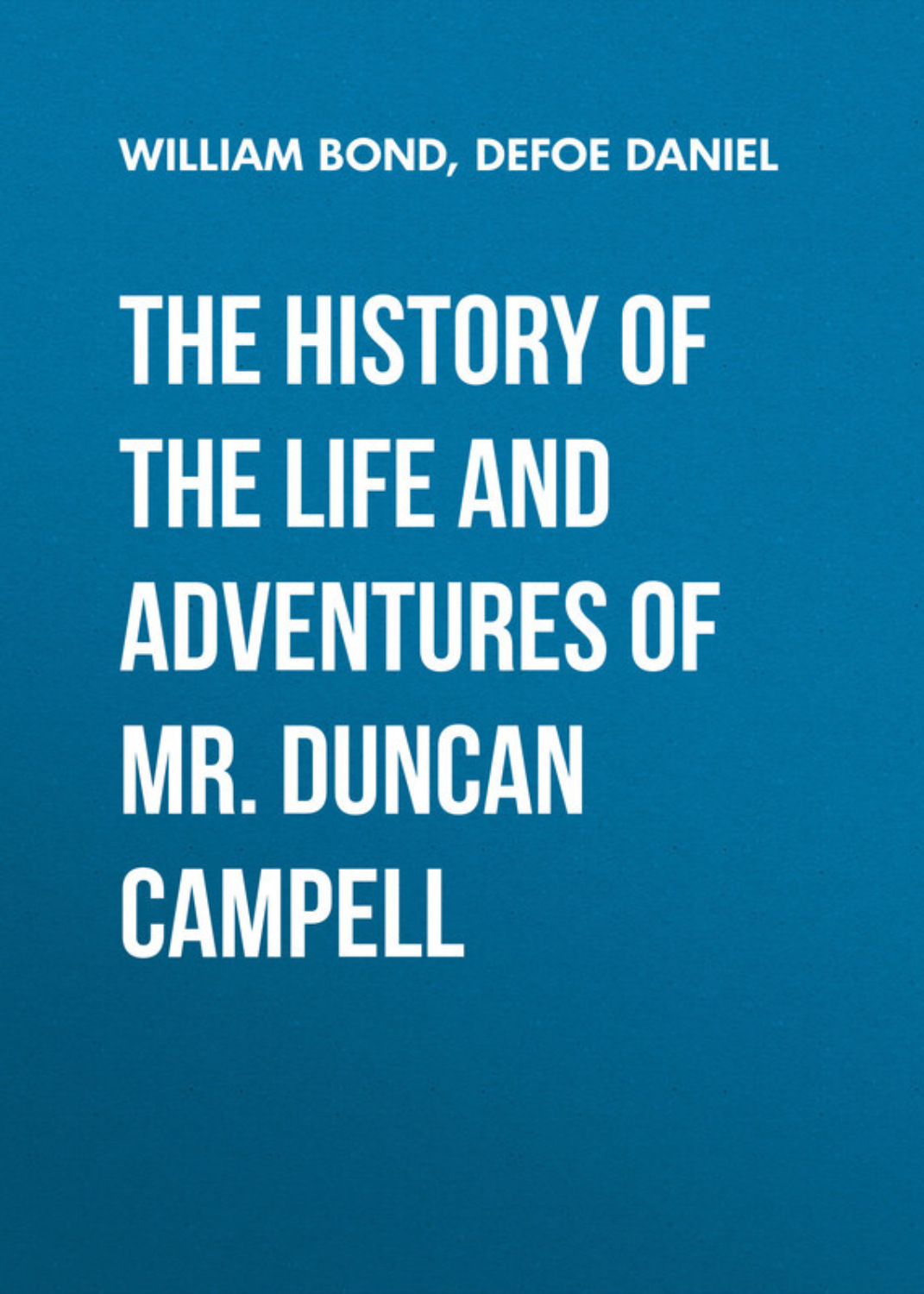 Обложка книги «The History of the Life and Adventures of Mr. Duncan Campell»