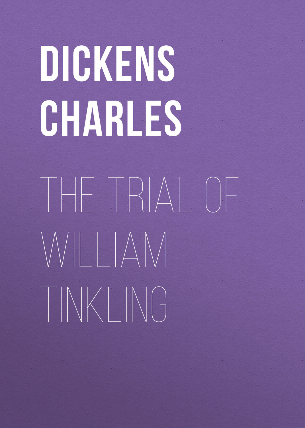 Обложка книги «The Trial of William Tinkling»
