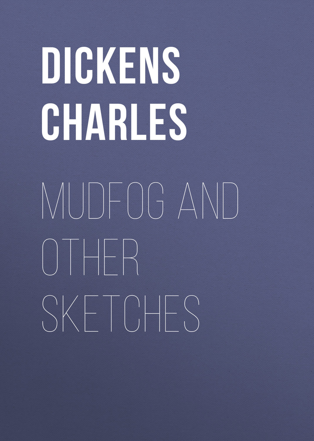 Обложка книги «Mudfog and Other Sketches»