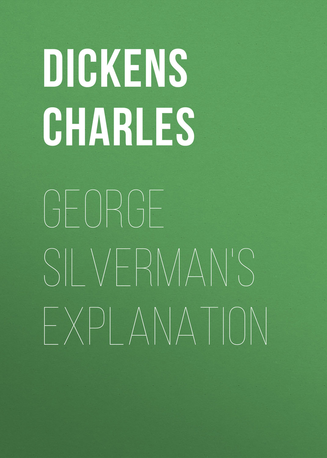 Обложка книги «George Silverman's Explanation»