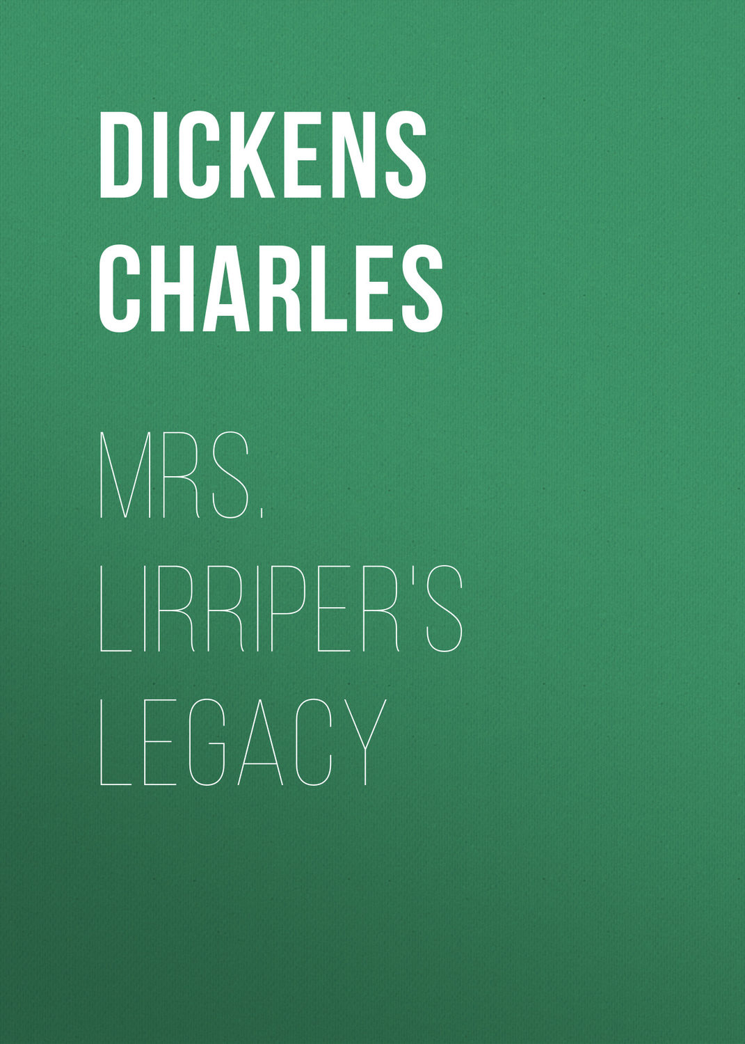 Обложка книги «Mrs. Lirriper's Legacy»