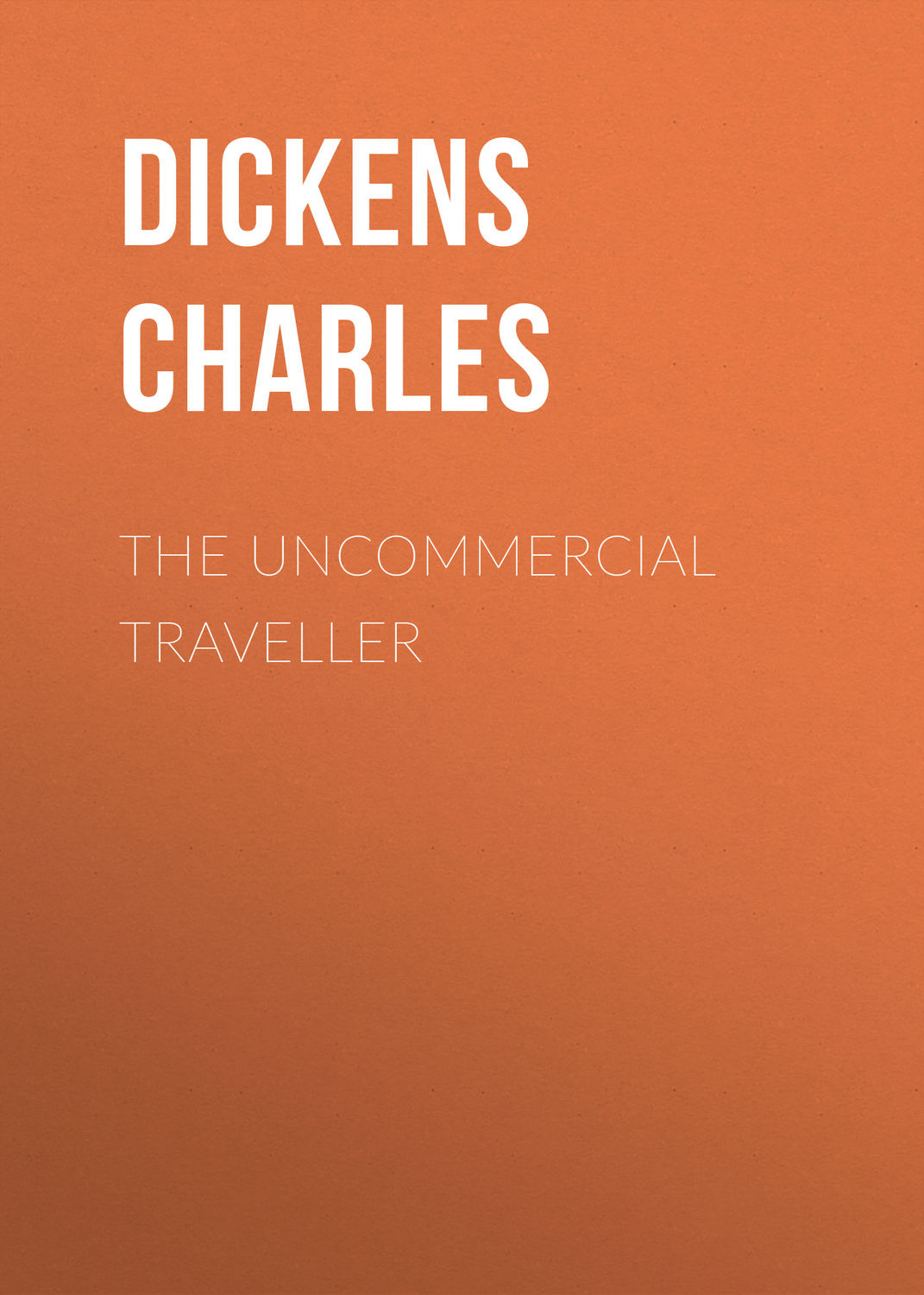Обложка книги «The Uncommercial Traveller»