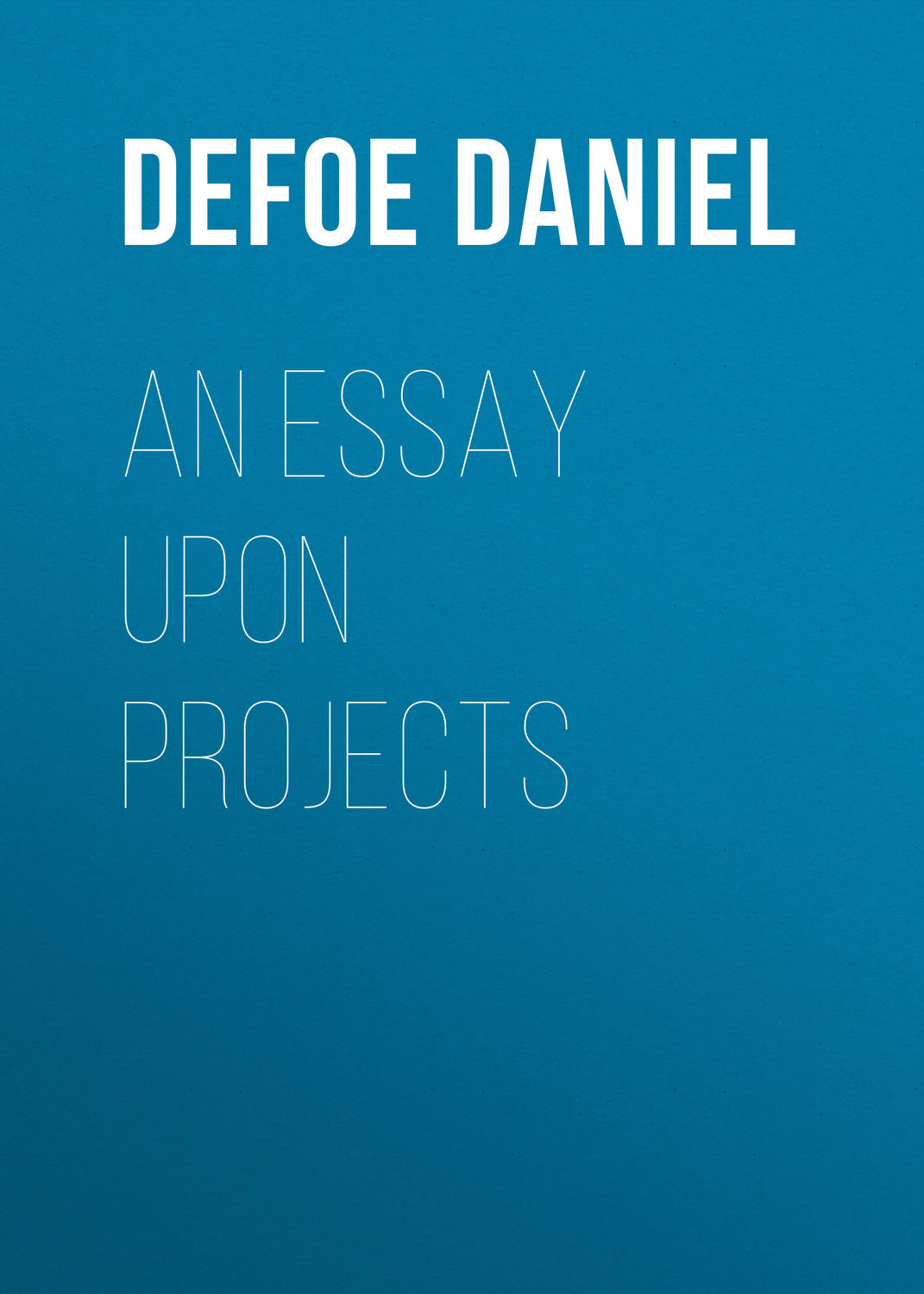 Обложка книги «An Essay Upon Projects»