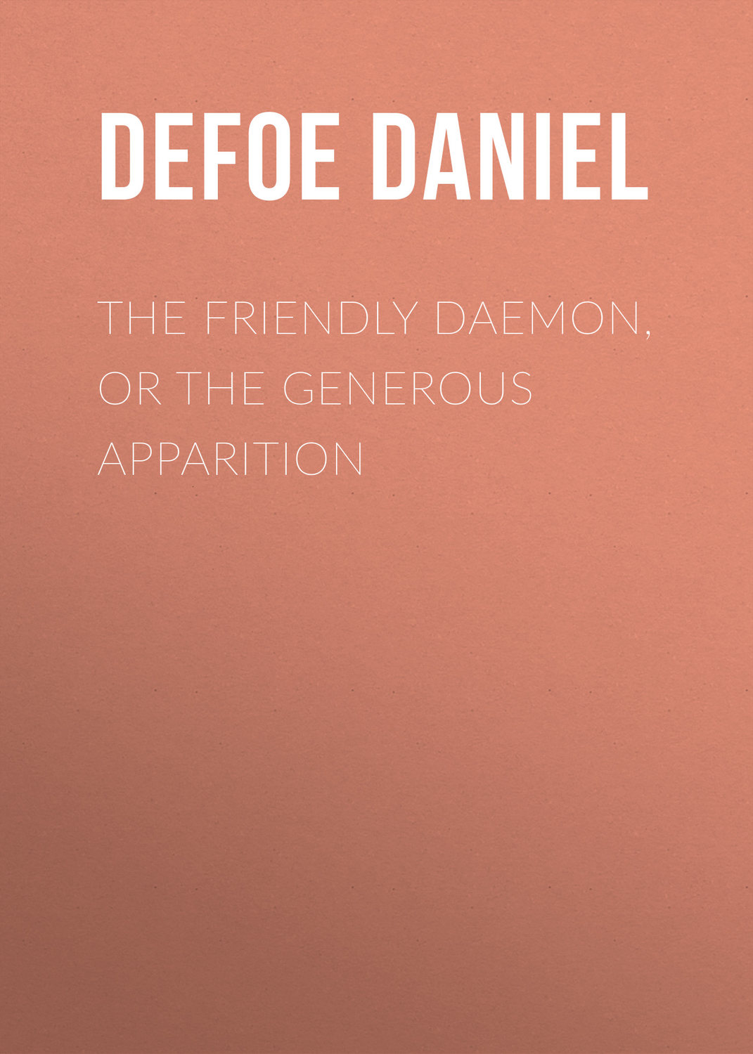 Обложка книги «The Friendly Daemon, or the Generous Apparition»
