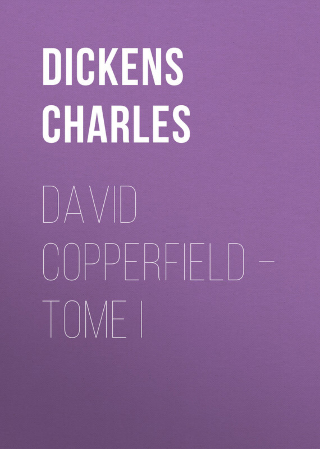 Обложка книги «David Copperfield – Tome I»