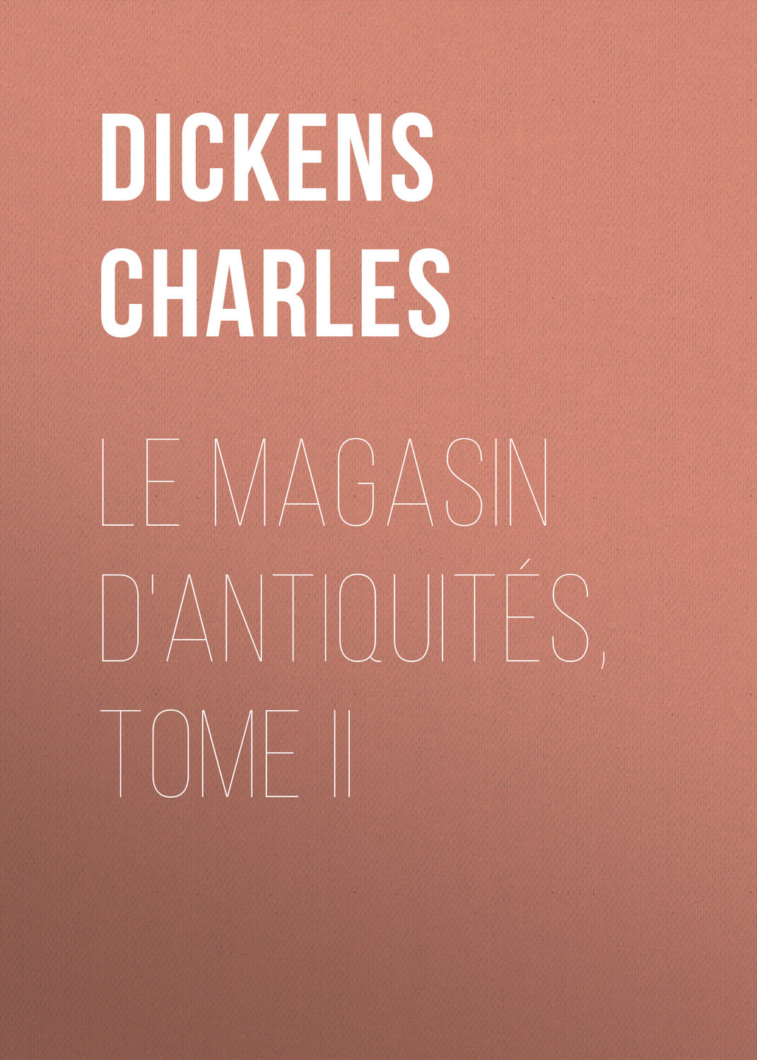 Обложка книги «Le magasin d'antiquités, Tome II»