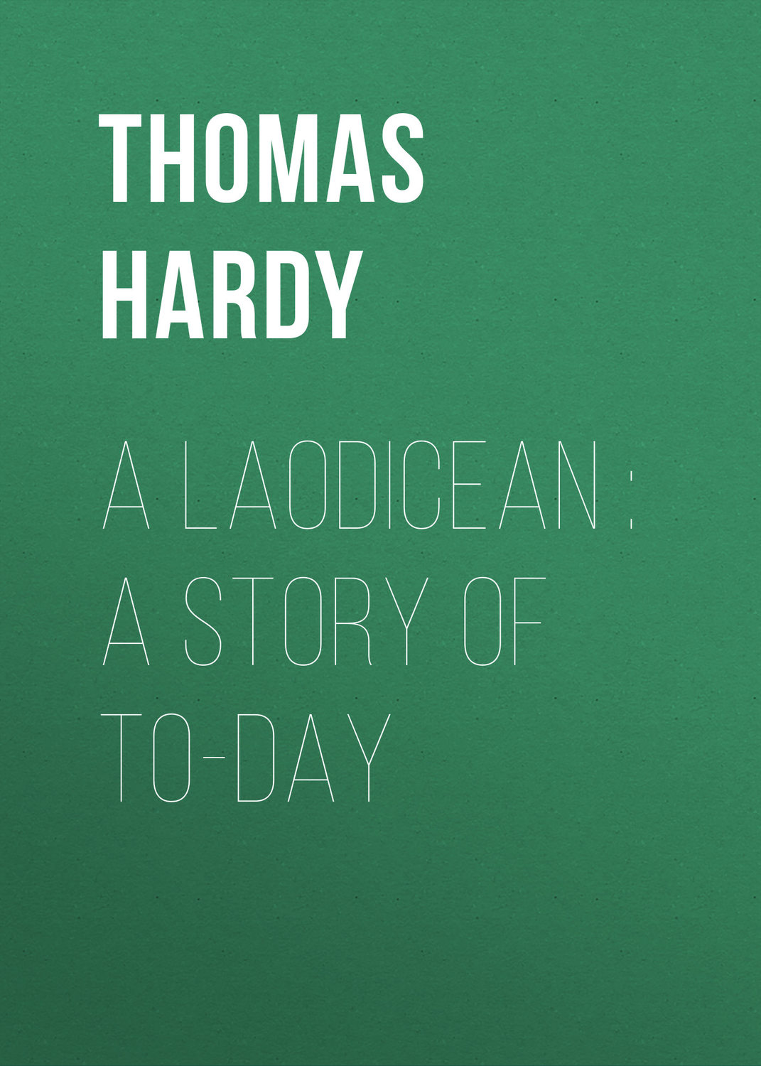 Обложка книги «A Laodicean : A Story of To-day»