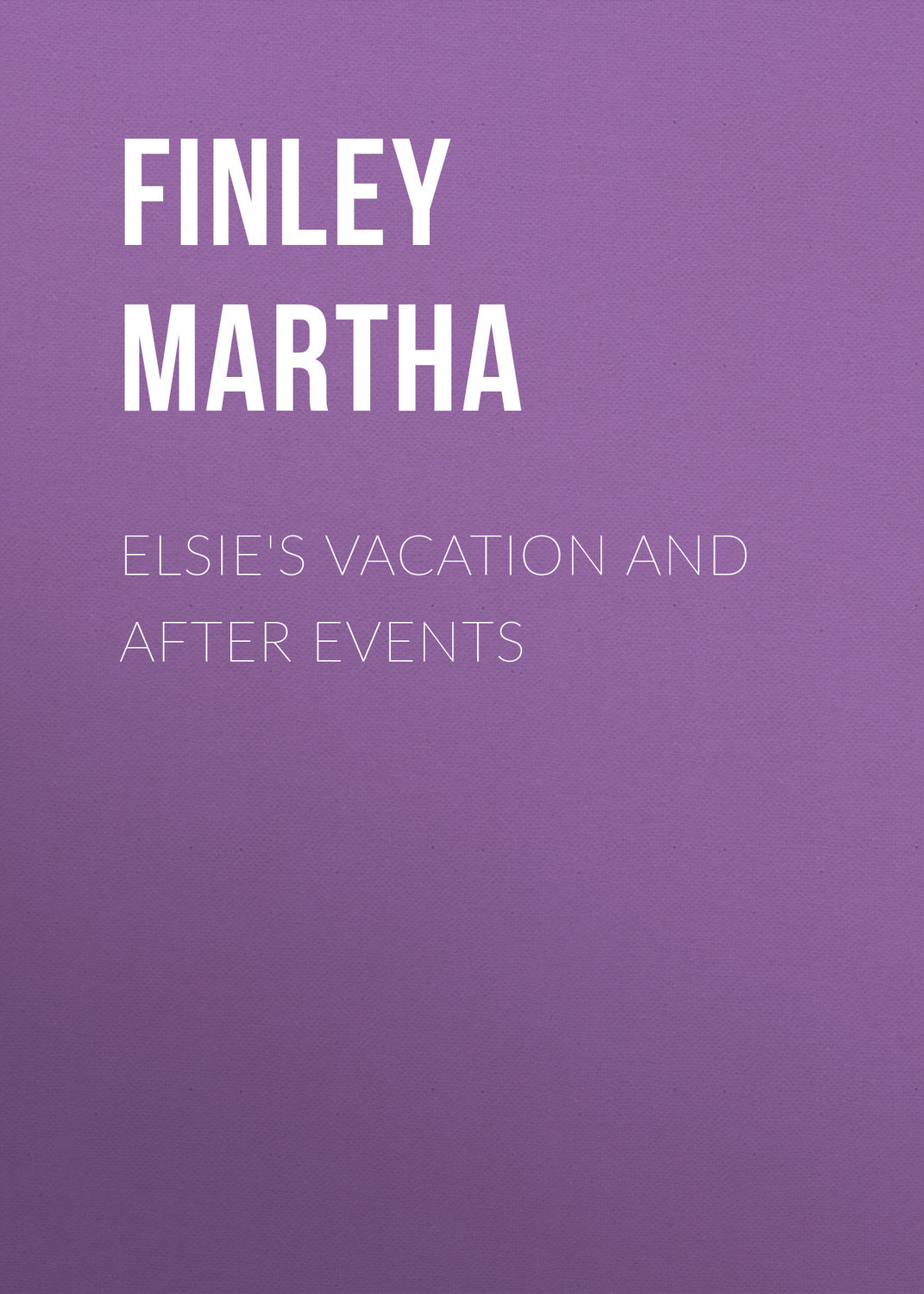 Обложка книги «Elsie's Vacation and After Events»