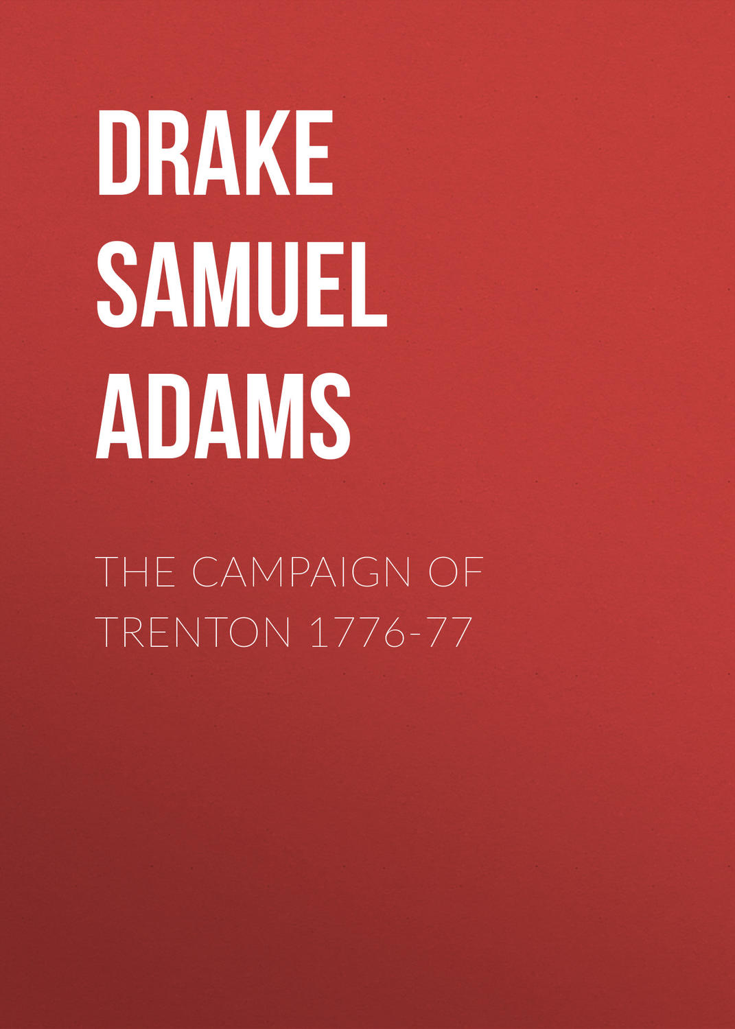 Обложка книги «The Campaign of Trenton 1776-77»