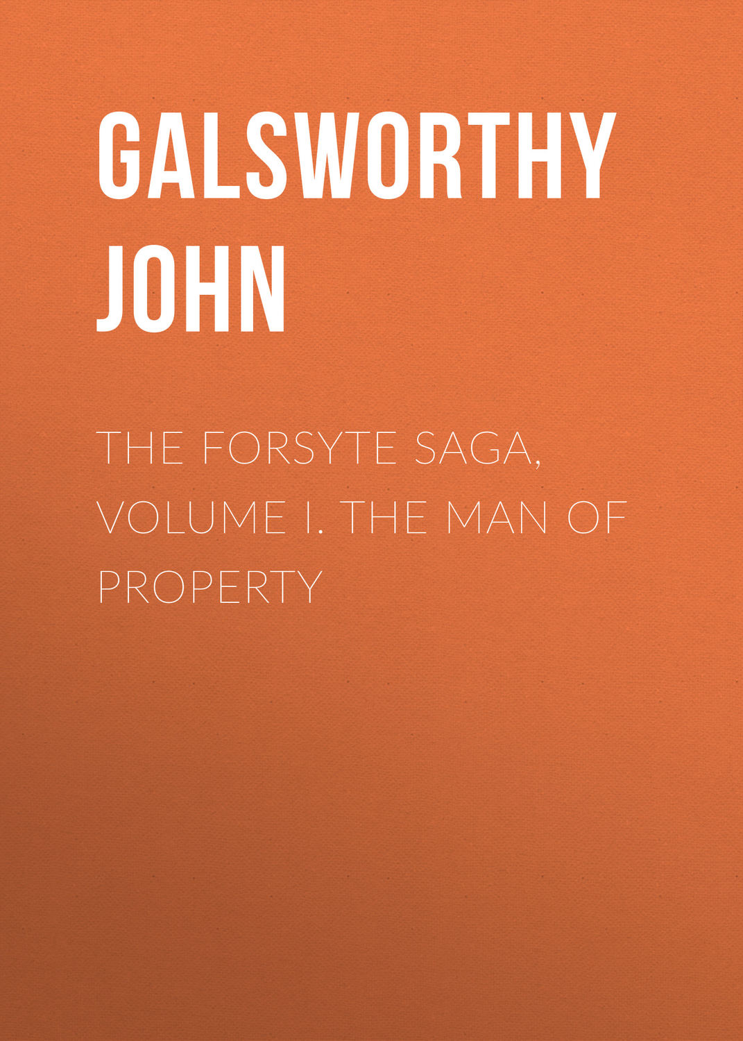 Обложка книги «The Forsyte Saga, Volume I. The Man Of Property»