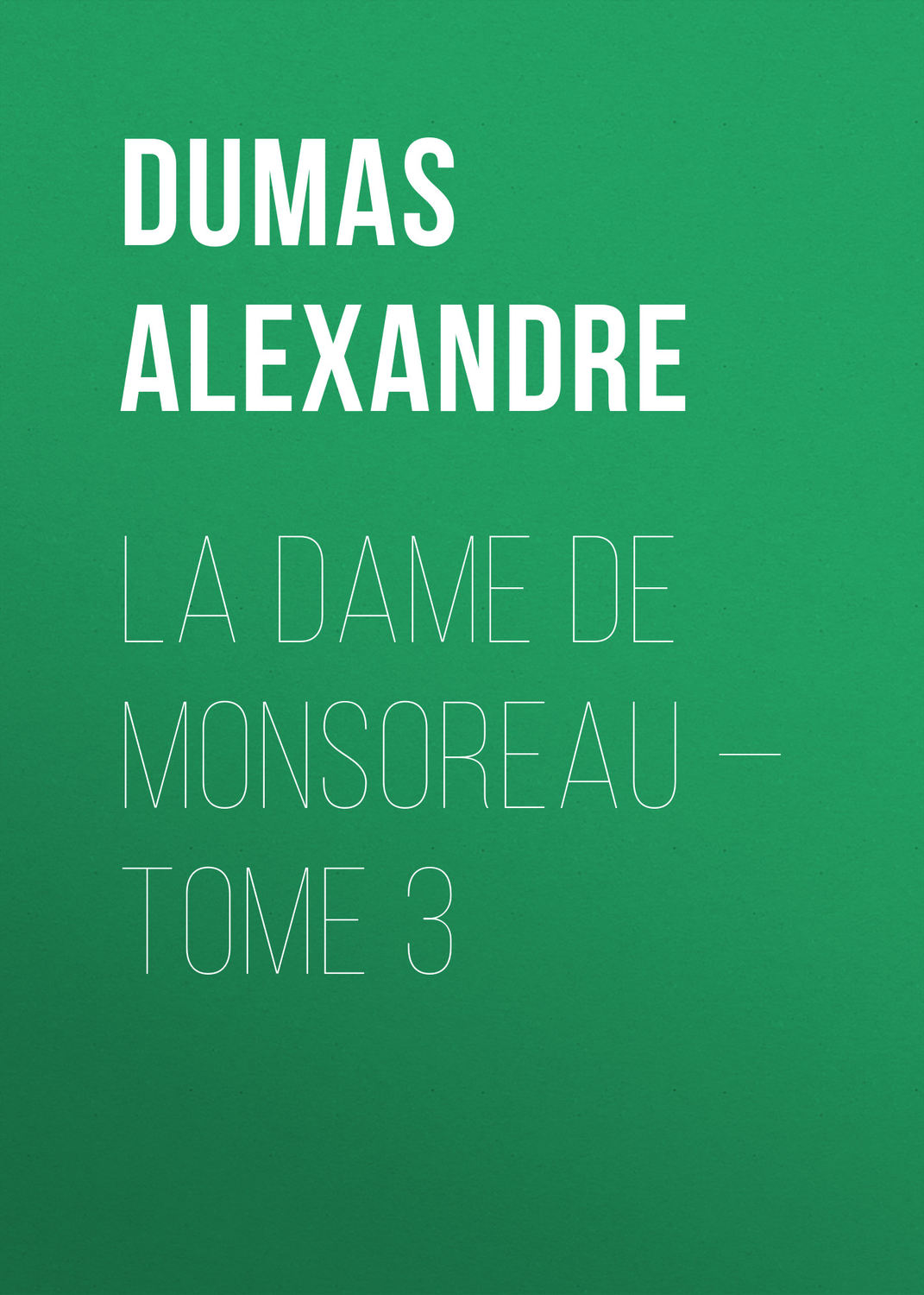 Обложка книги «La dame de Monsoreau — Tome 3»