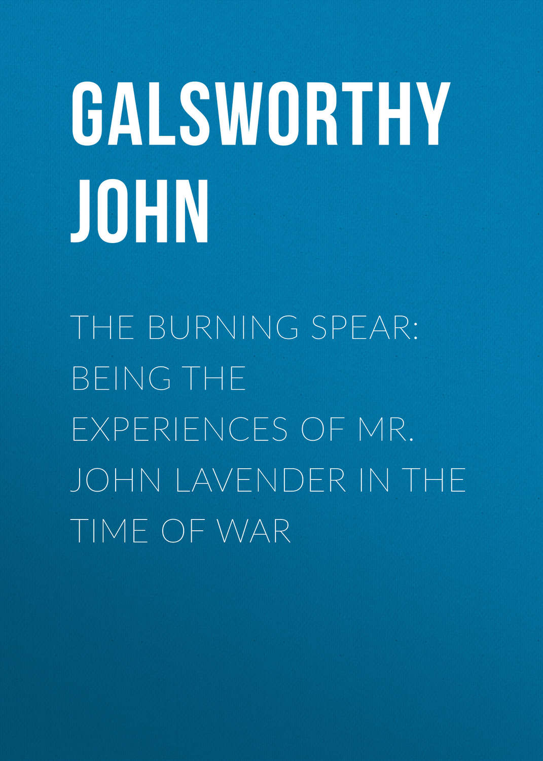 Обложка книги «The Burning Spear: Being the Experiences of Mr. John Lavender in the Time of War»