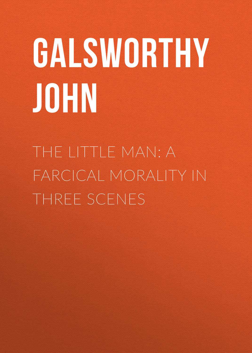 Обложка книги «The Little Man: A Farcical Morality in Three Scenes»