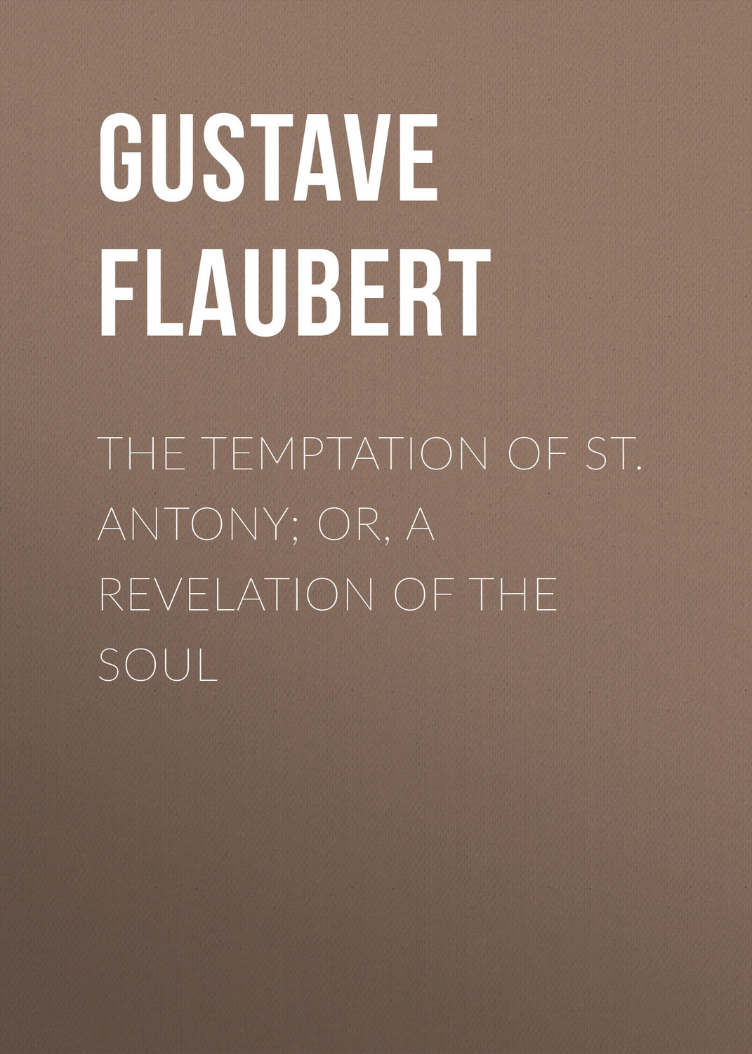 Обложка книги «The Temptation of St. Antony; Or, A Revelation of the Soul»