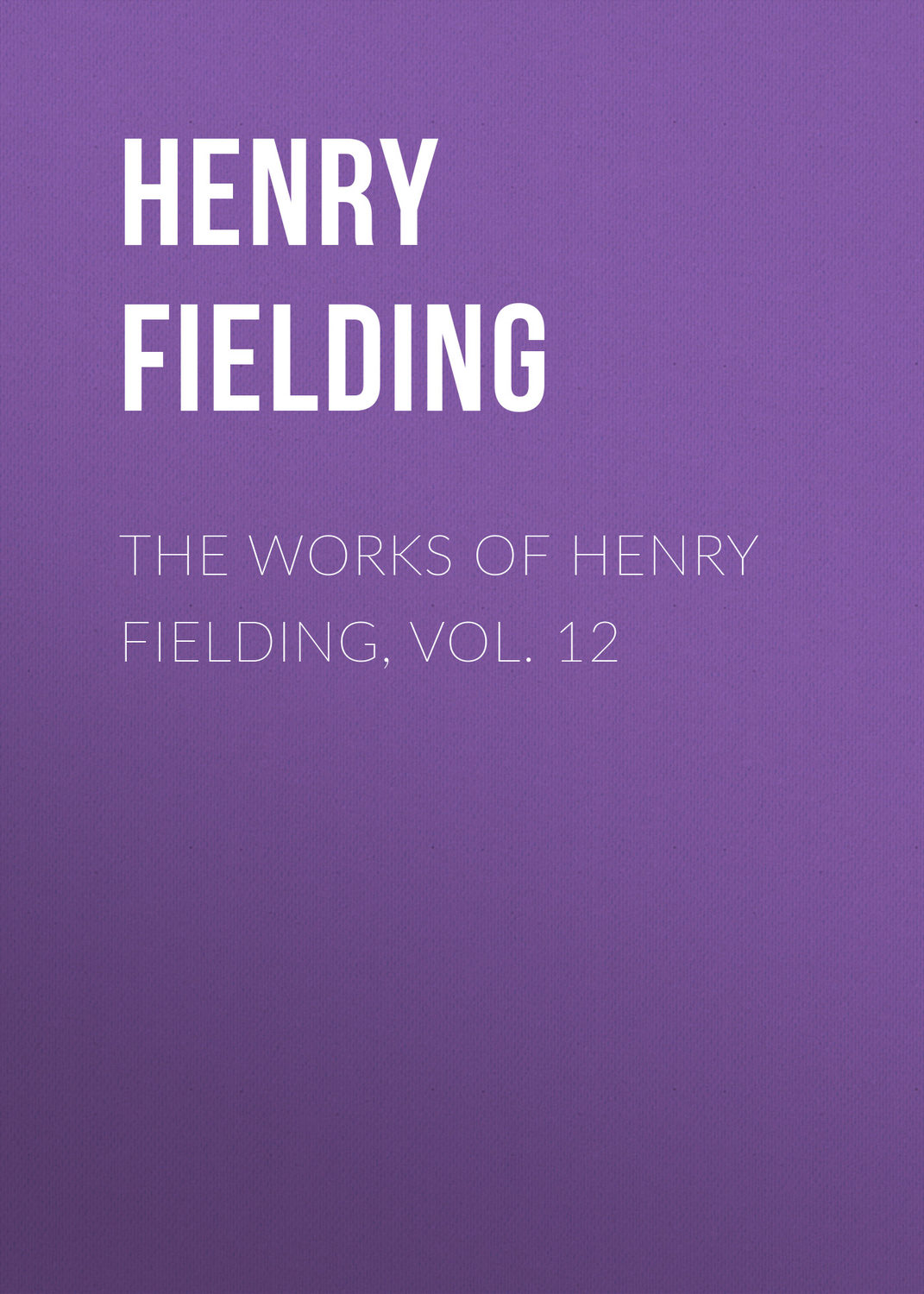 Обложка книги «The Works of Henry Fielding, vol. 12»