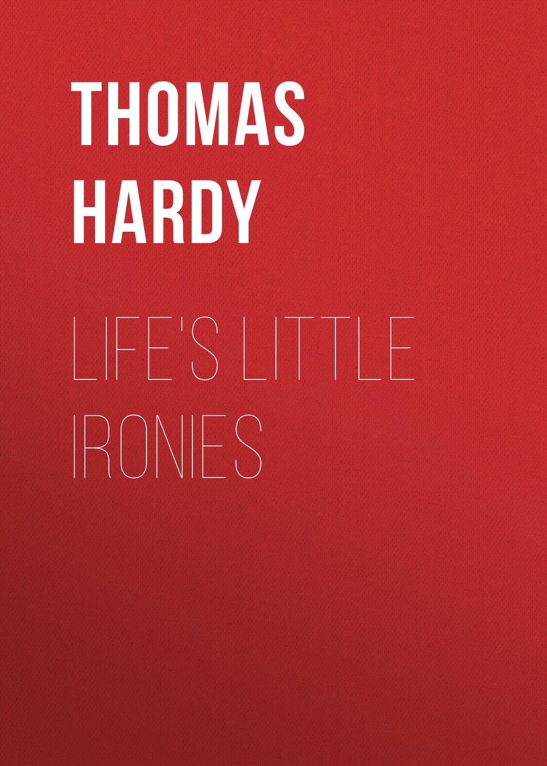 Обложка книги «Life's Little Ironies»