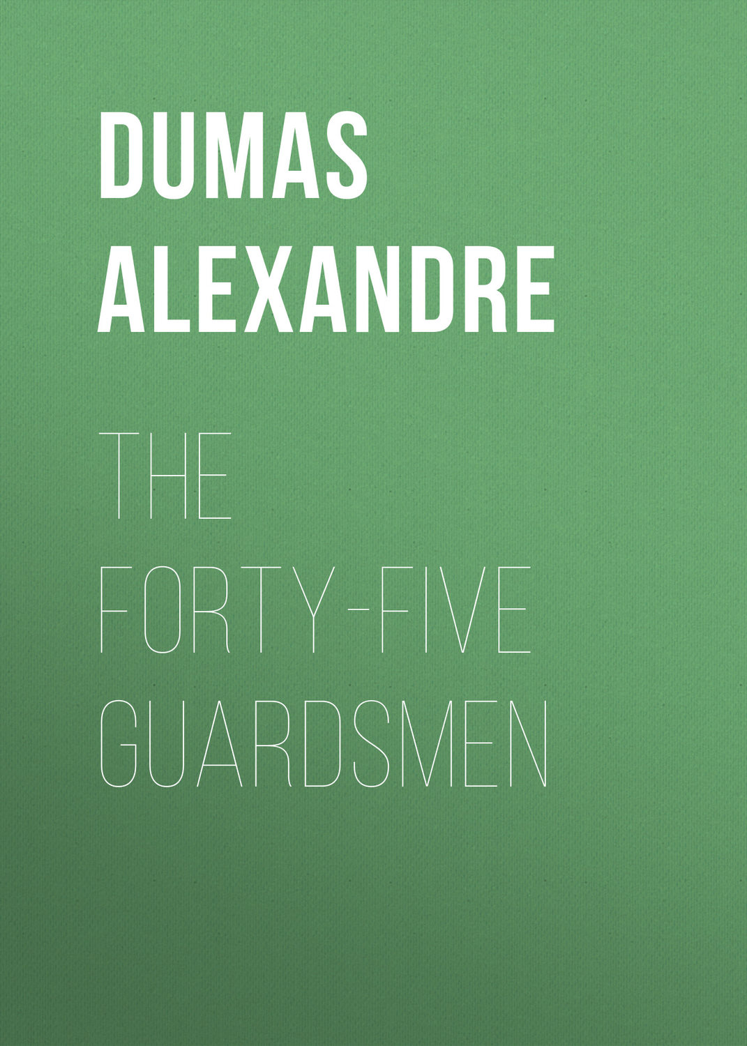 Обложка книги «The Forty-Five Guardsmen»