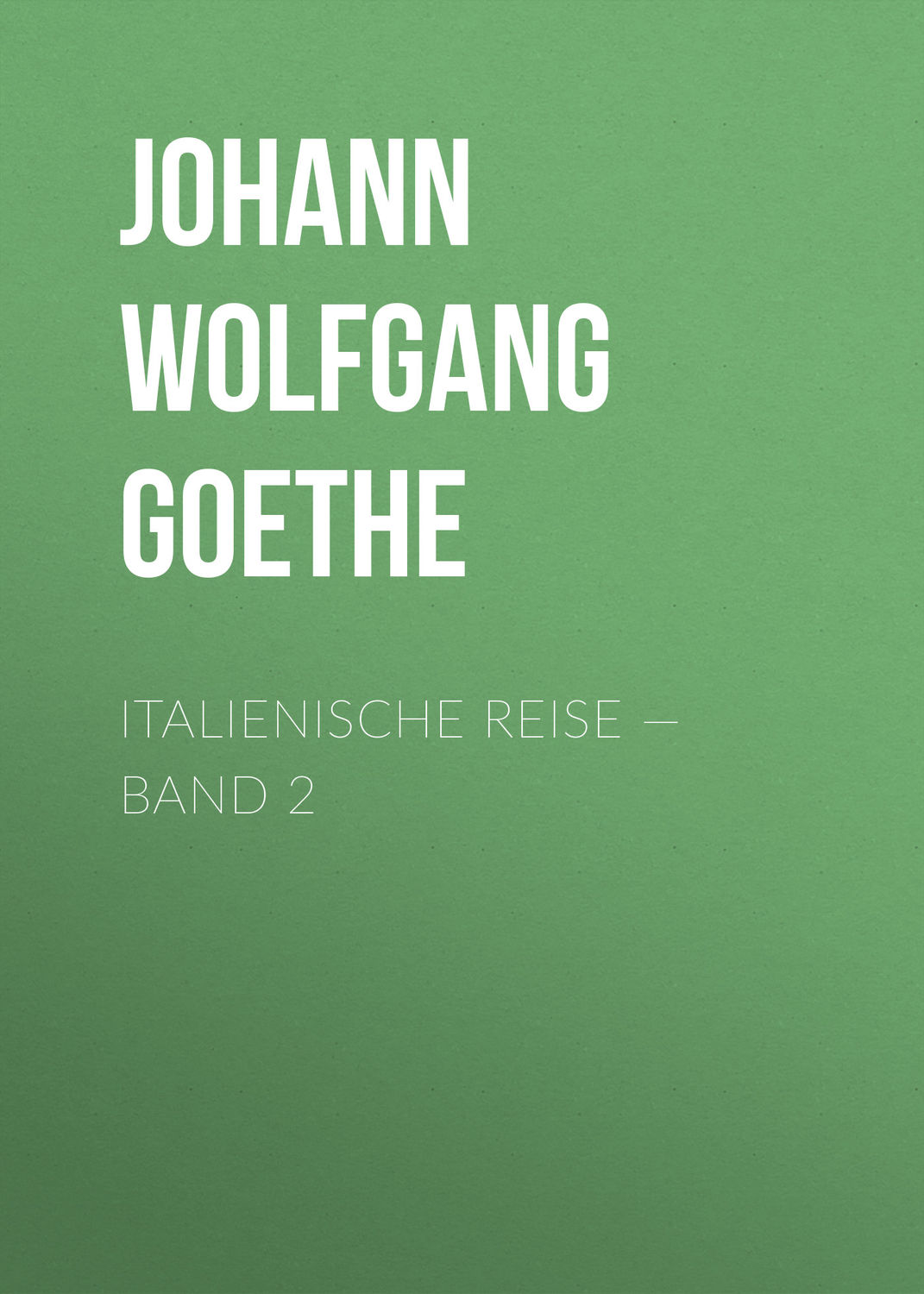 Обложка книги «Italienische Reise — Band 2»