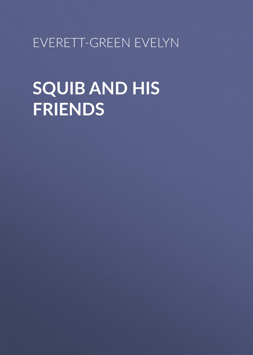 Обложка книги «Squib and His Friends»